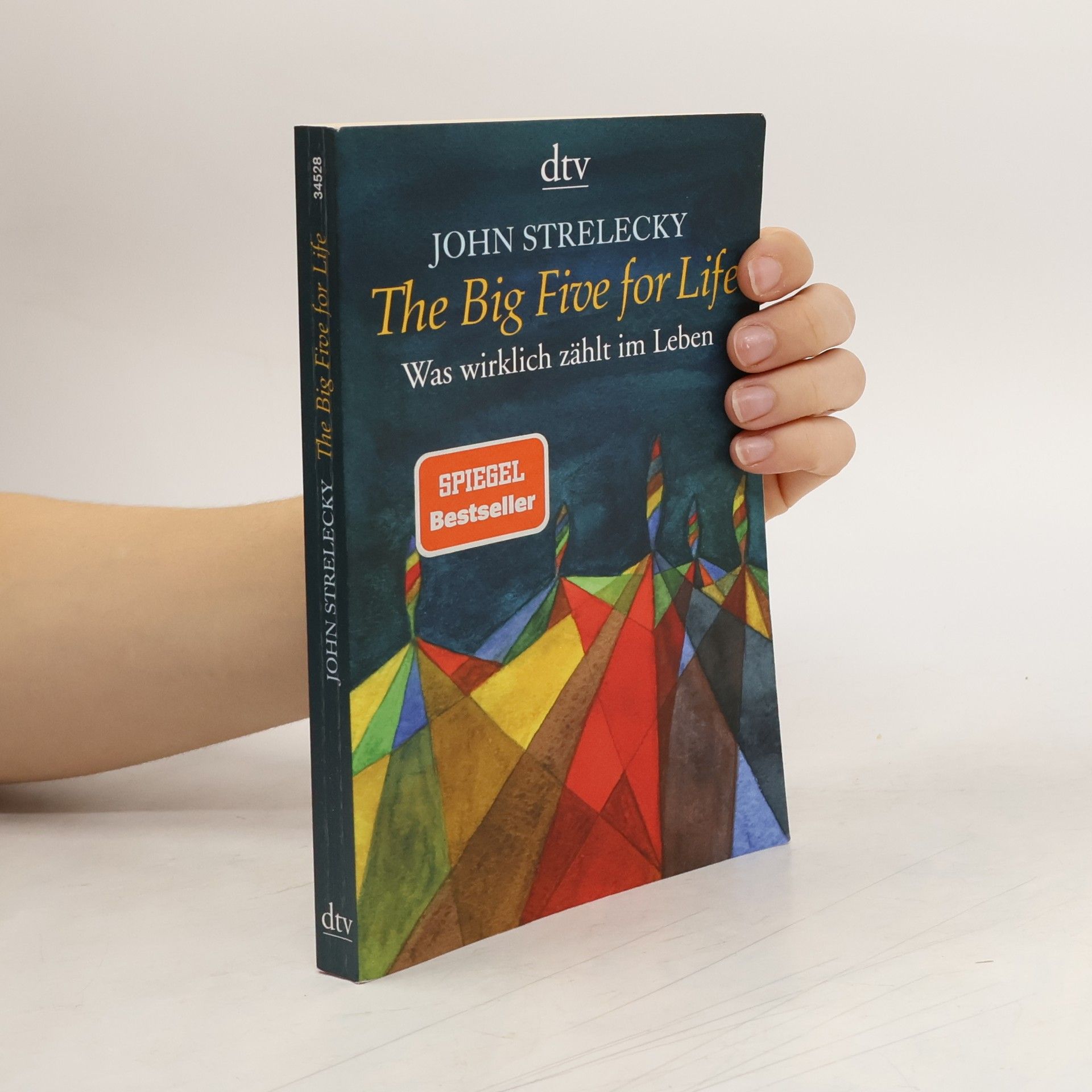 John P. Strelecky The big five for life. Was wirklich zählt im Leben.