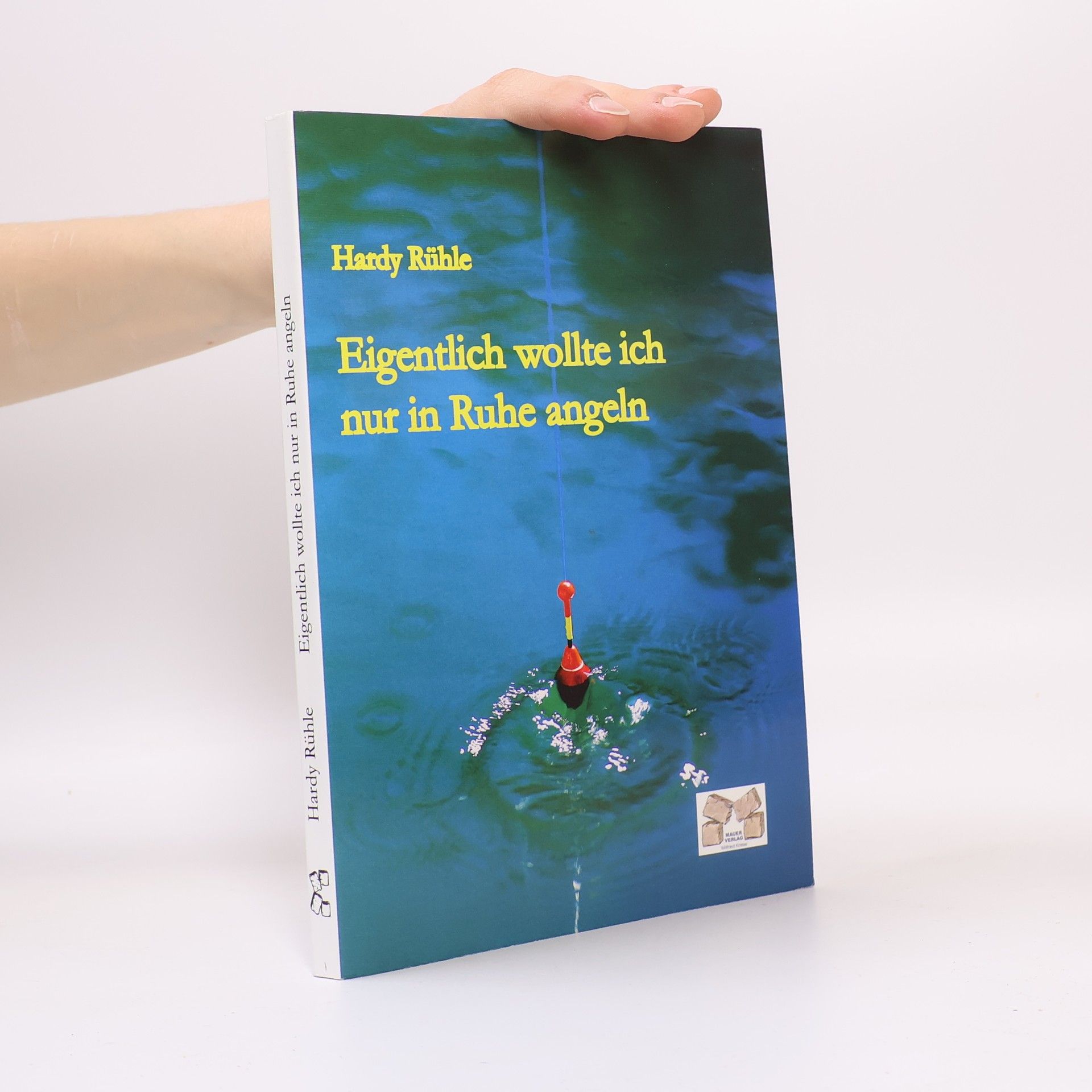 Hardy Rühle Eigentlich wollte ich nur in Ruhe angeln