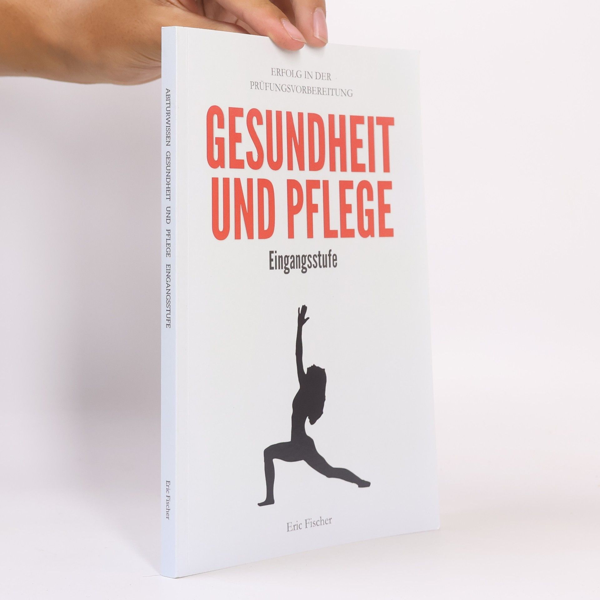 Eric Fischer Abiturvorbereitung und Klausurentraining Gup: Gesundheit und Pflege