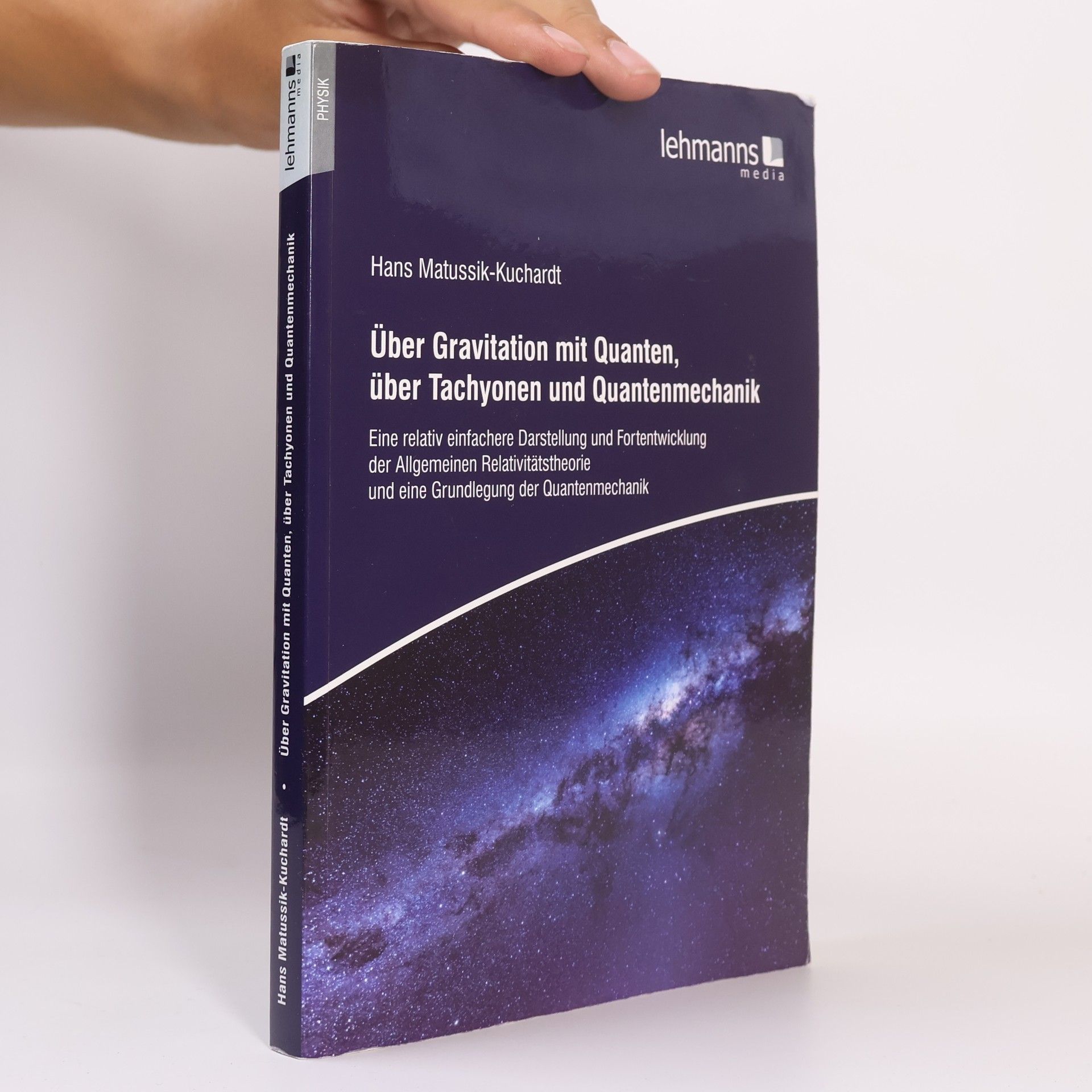 Hans Matussik-Kuchardt Uber Gravitation mit Quanten, über Tachyonen und Quantenmechanik