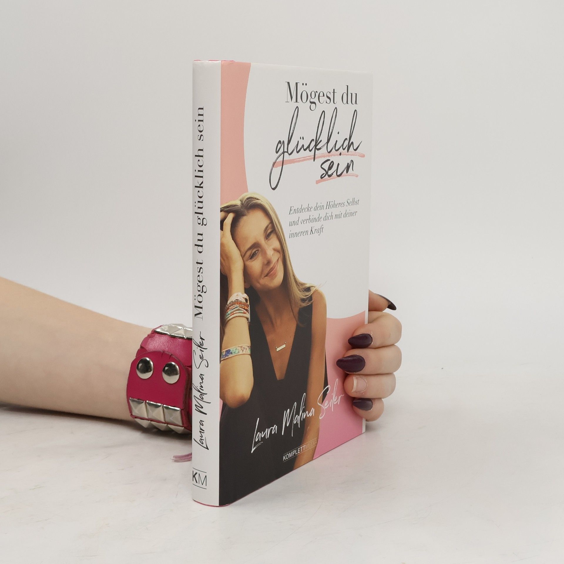 Laura Malina Seiler Mögest Du glücklich sein : entdecke dein Höheres Selbst und verbinde dich mit deiner inneren Kraft