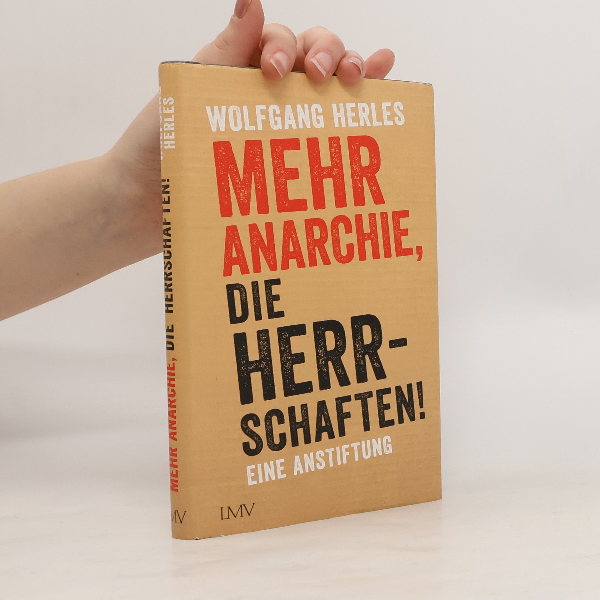 Wolfgang Herles Mehr Anarchie, die Herrschaften!