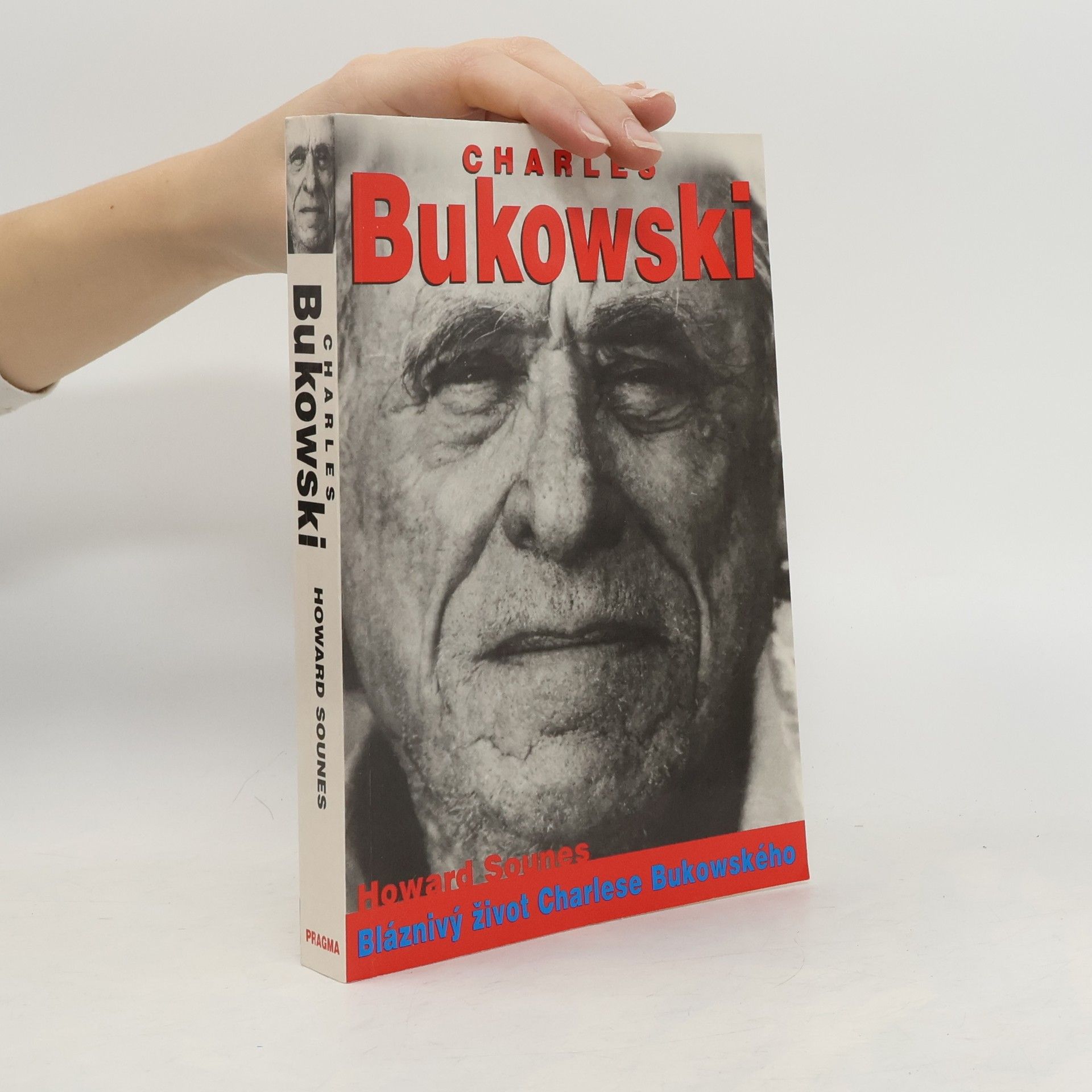 Howard Sounes Charles Bukowski : bláznivý život