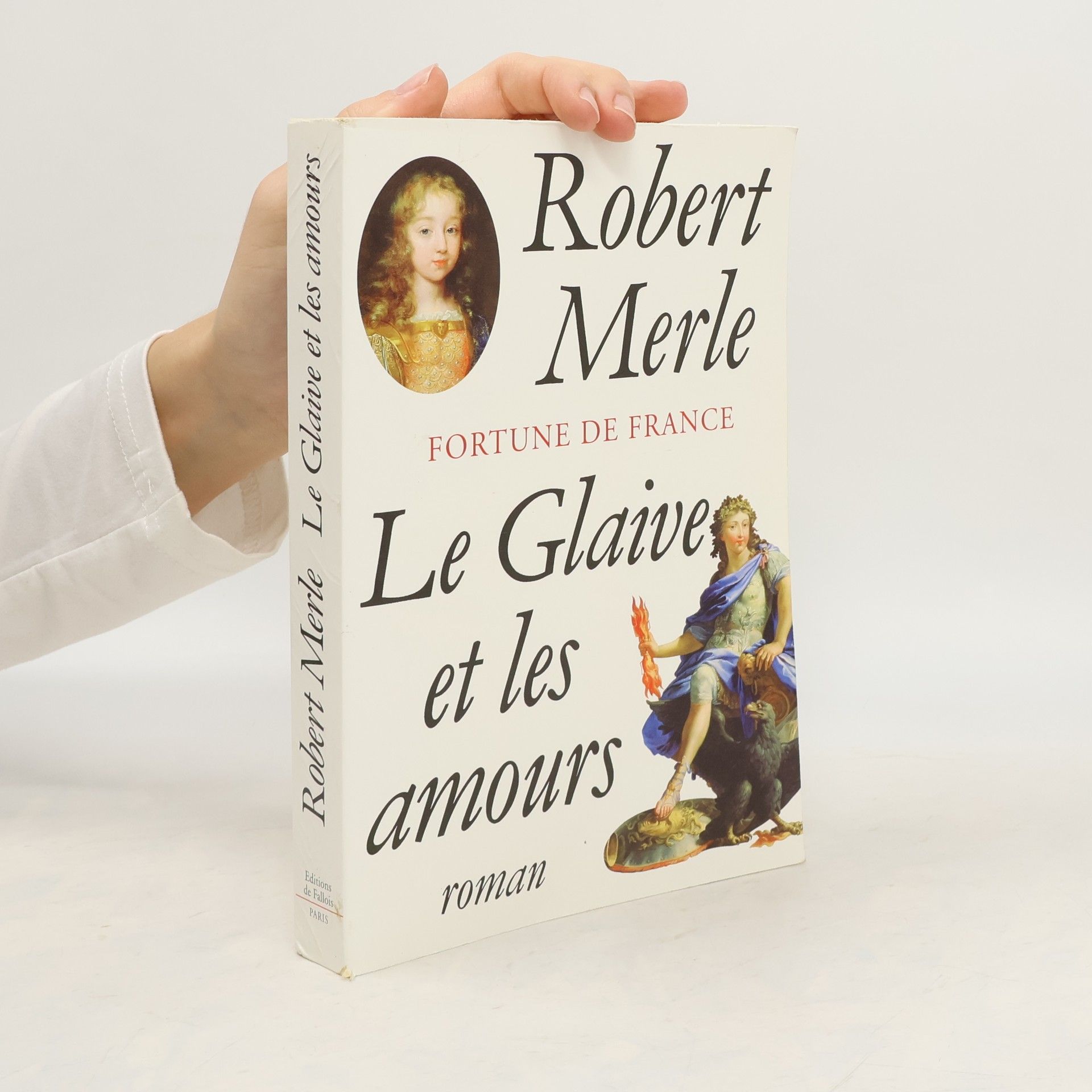 Robert Merle Fortune de France: Le glaive et les amours