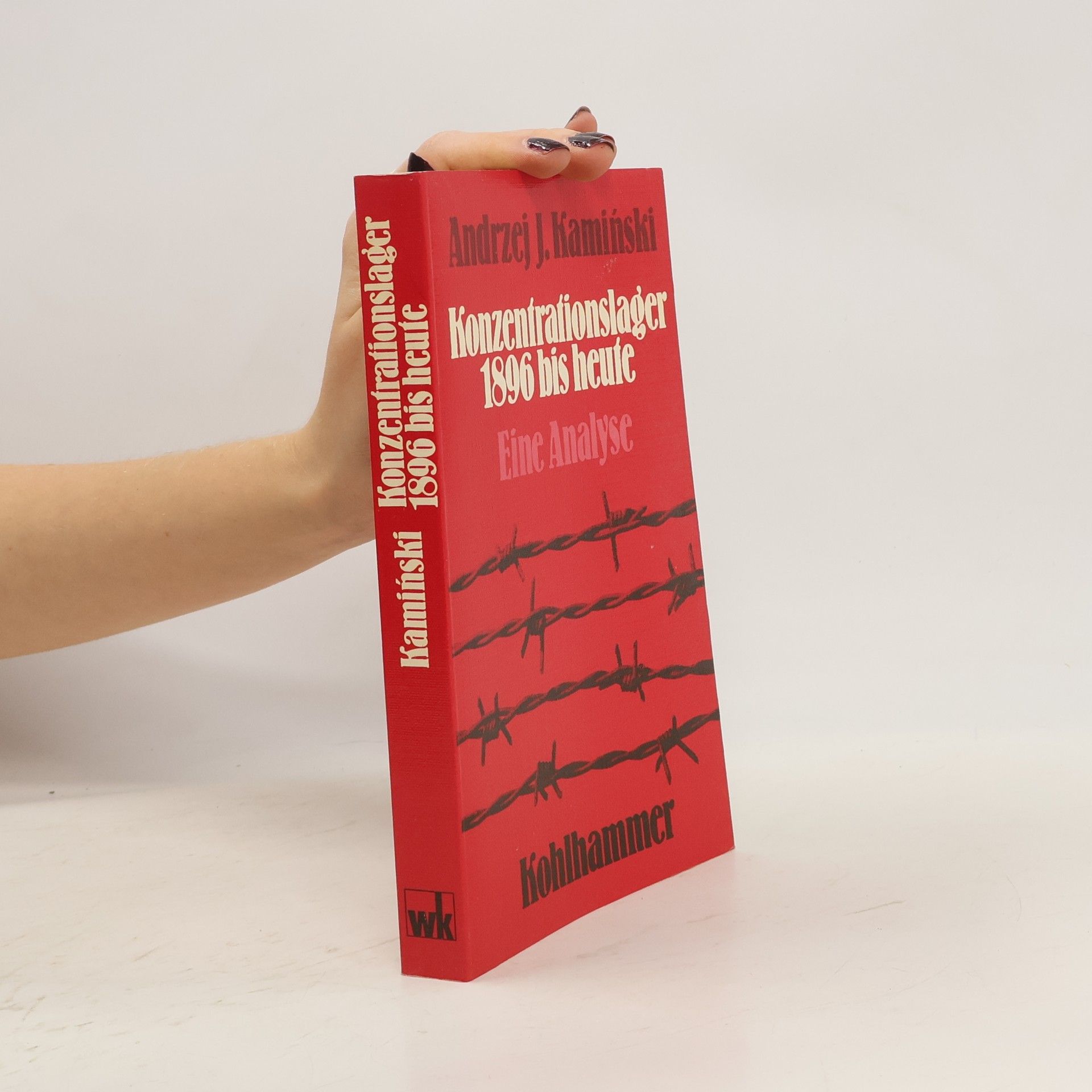 Andrzej Józef Kamiński Konzentrationslager 1896 [achtzehnhundertsechsundneunzig] bis heute