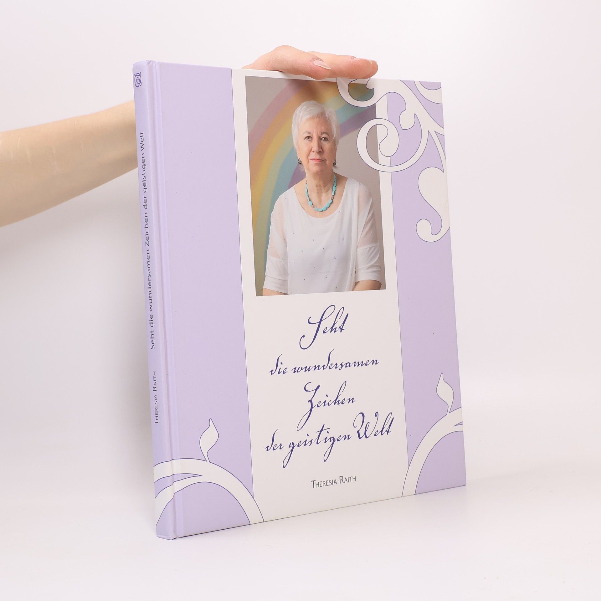 Theresia Raith Seht die wundersamen Zeichen der geistigen Welt