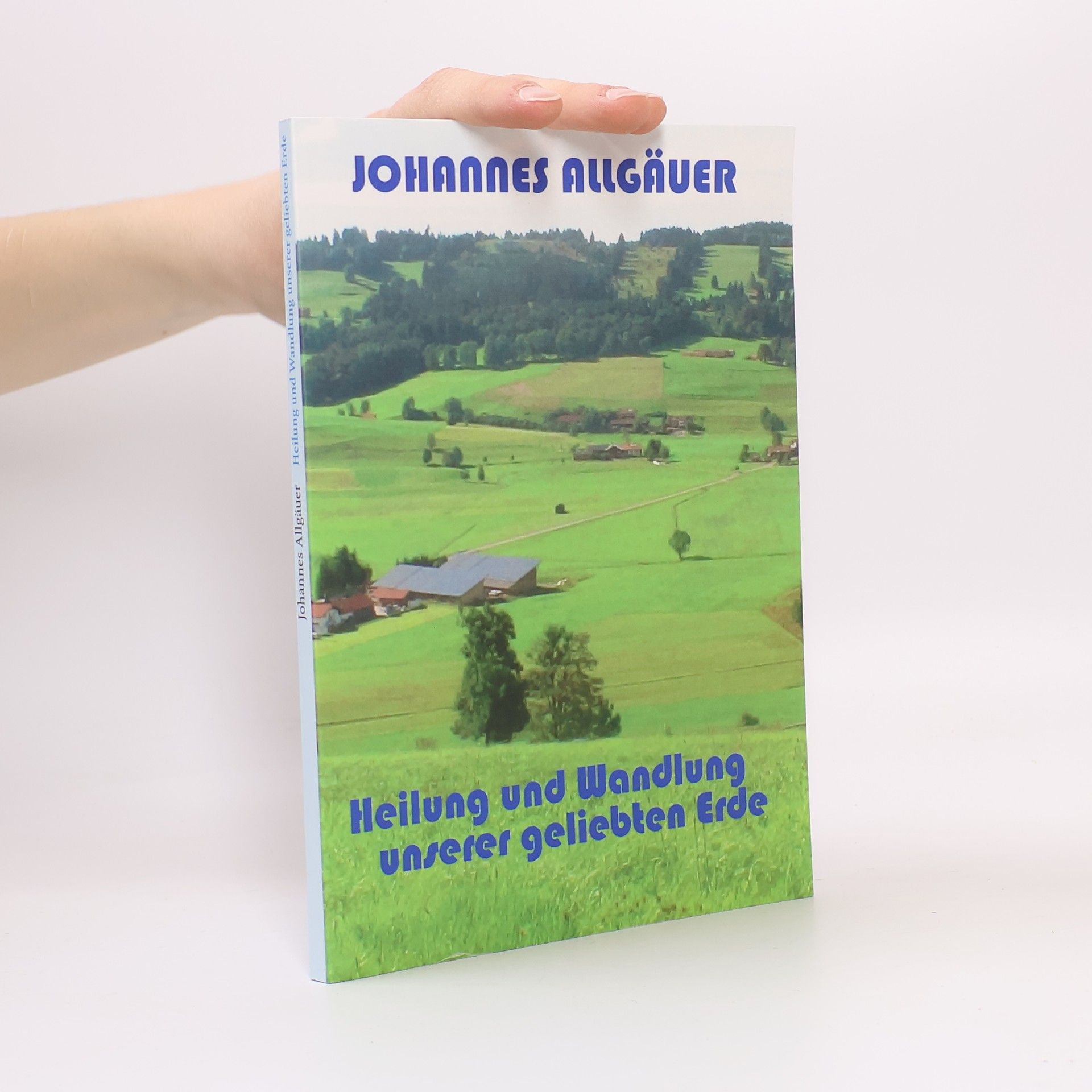 Johannes Allgäuer Heilung und Wandlung unserer geliebten Erde