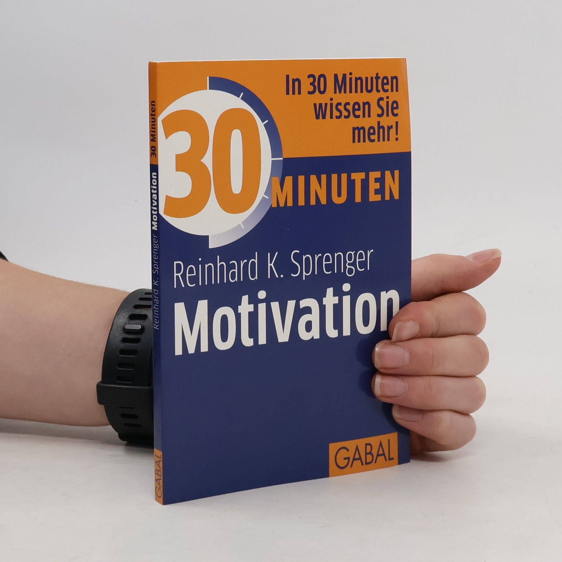 Reinhard K. Sprenger 30 Minuten Motivation
