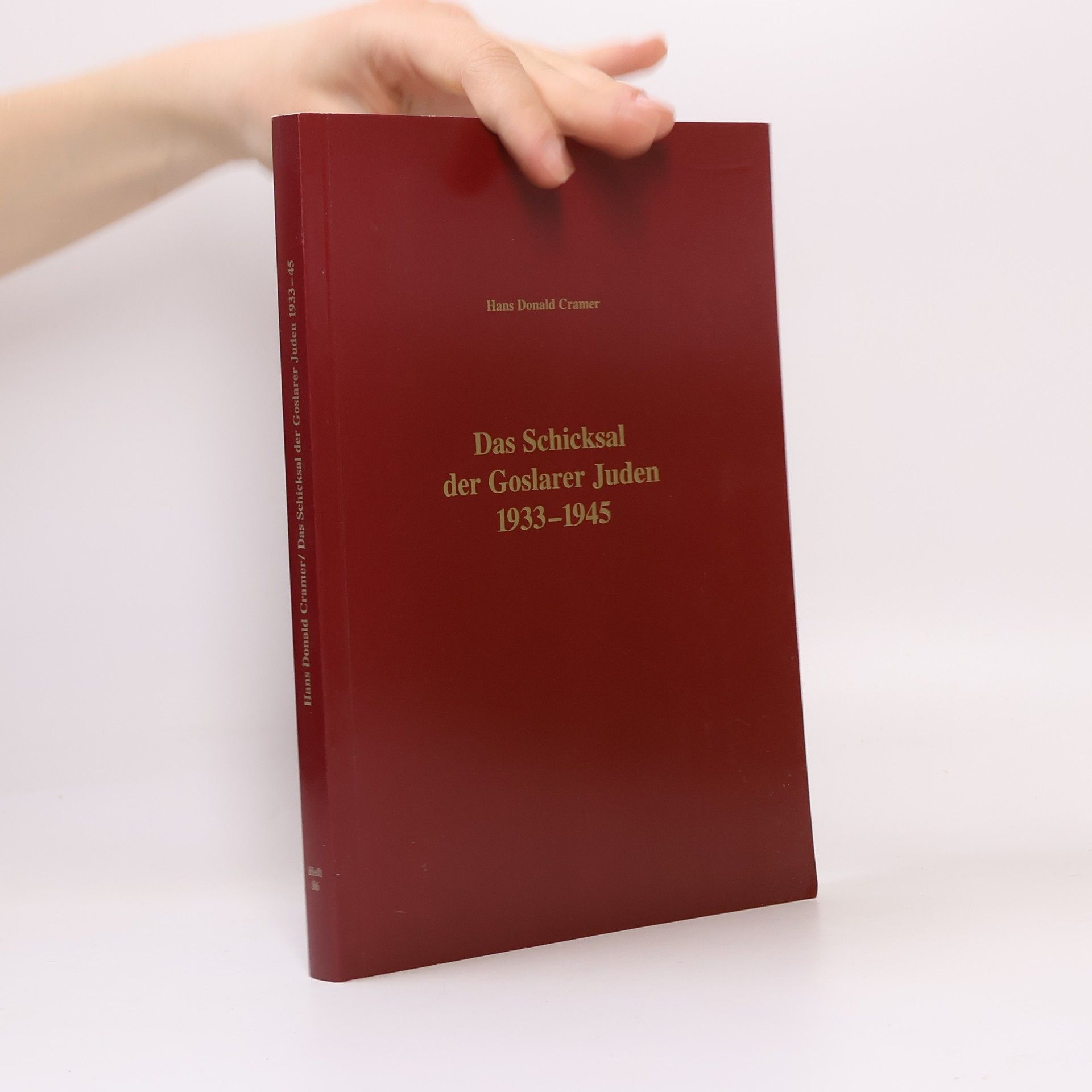 Hans Donald Cramer Das Schicksal der Goslarer Juden, 1933-45