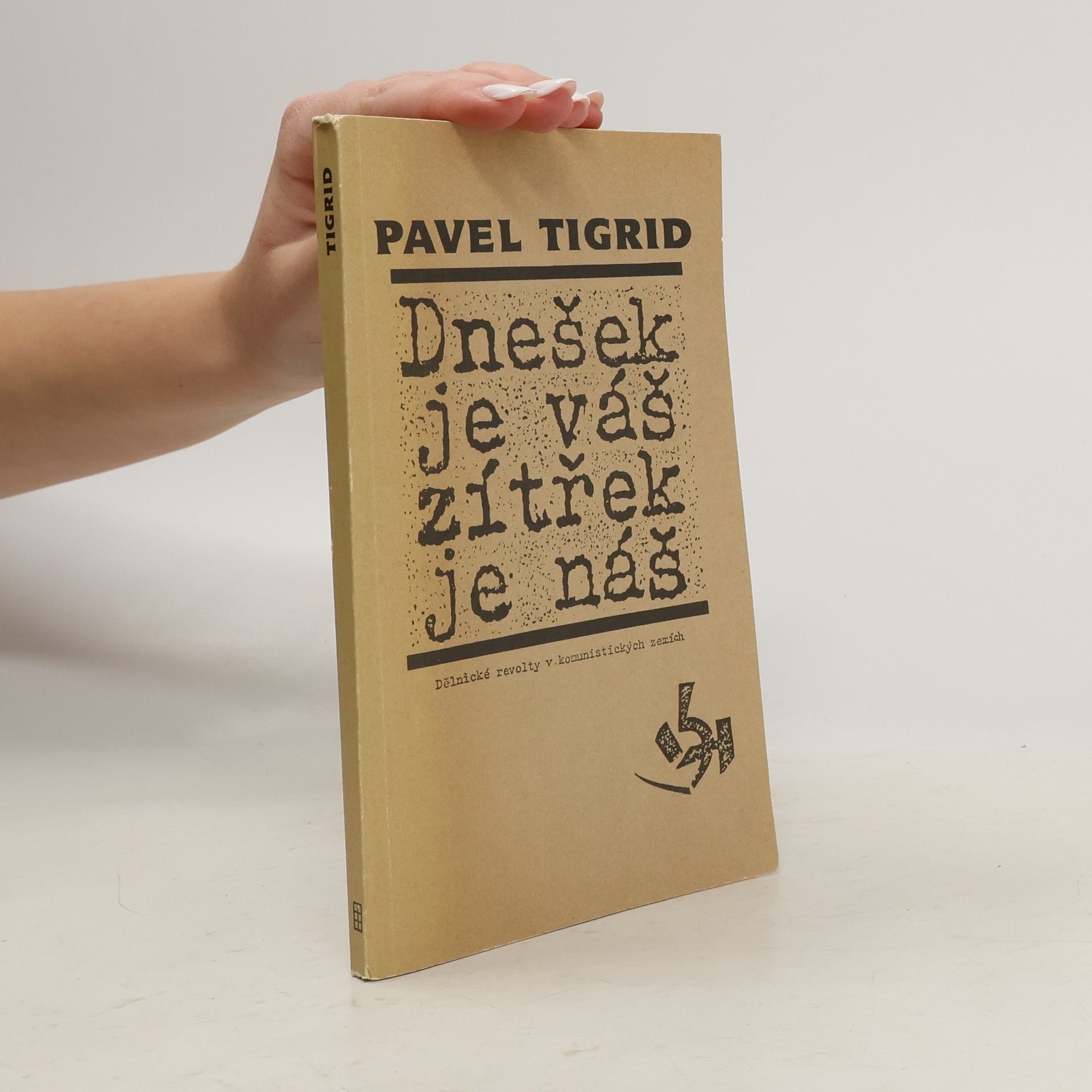 Pavel Tigrid Dnešek je váš, zítřek je náš