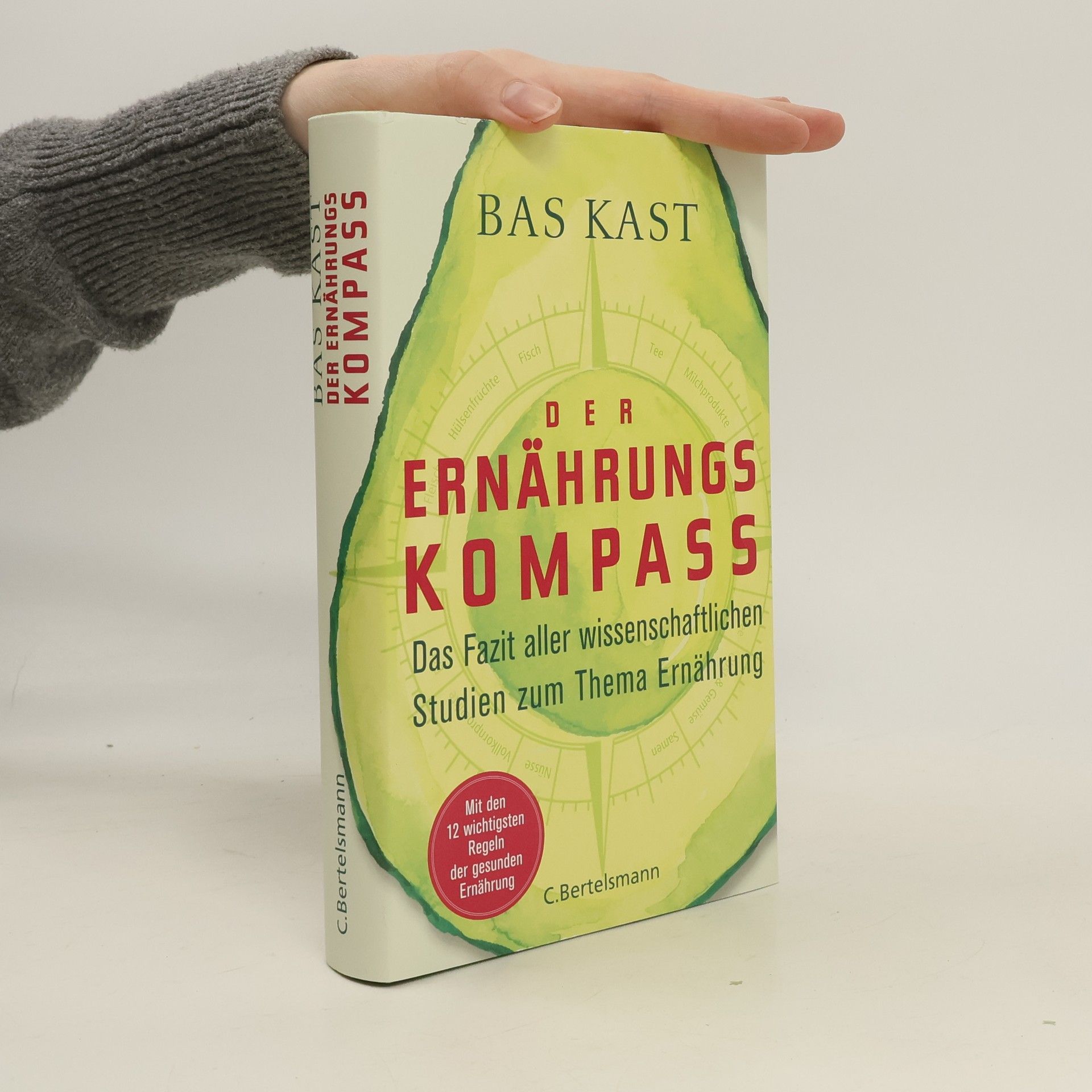 Der Ernährungskompass. Das Fazit aller wissenschaftlichen Studien zum Thema Ernährung