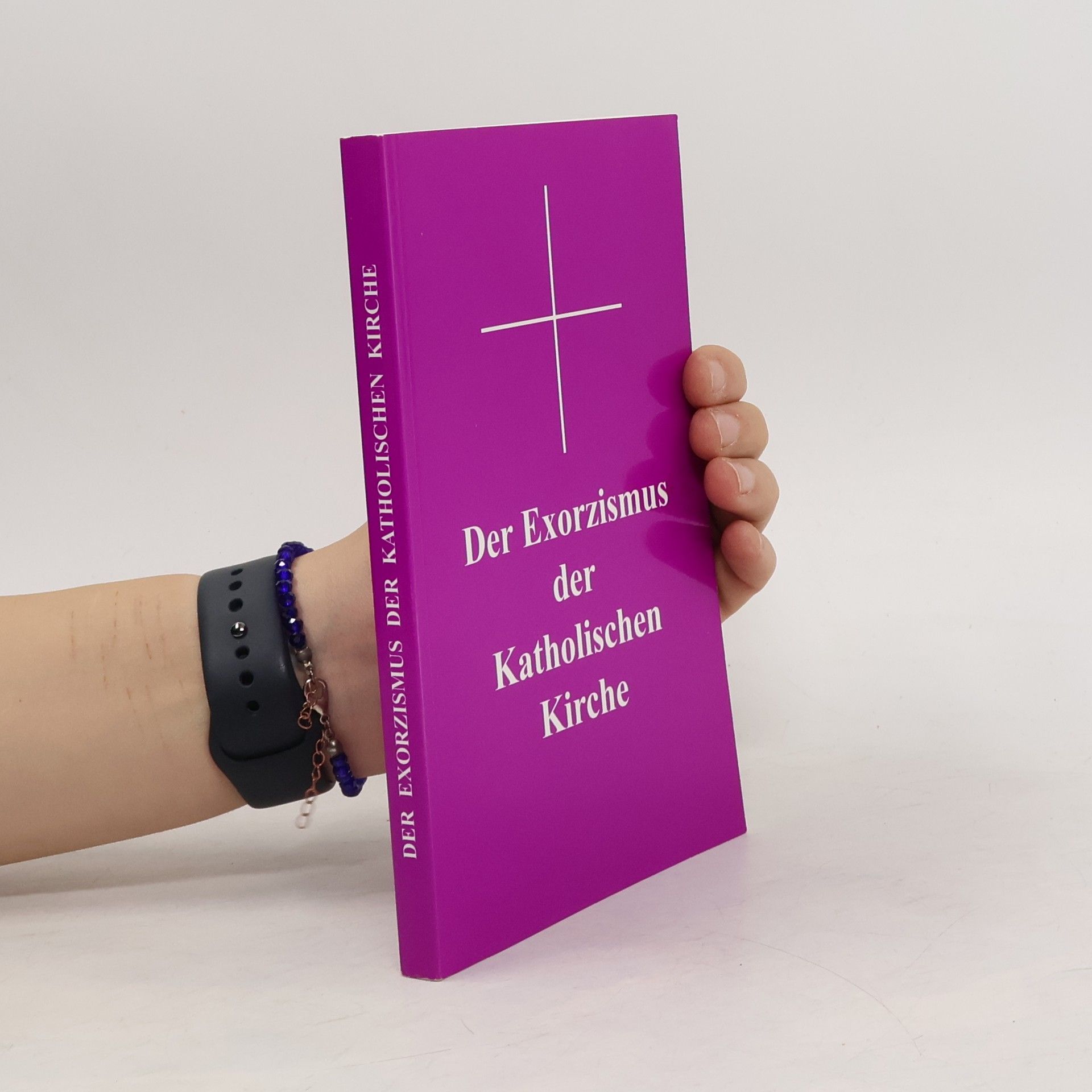 Georg Siegmund Der Exorzismus der Katholischen Kirche