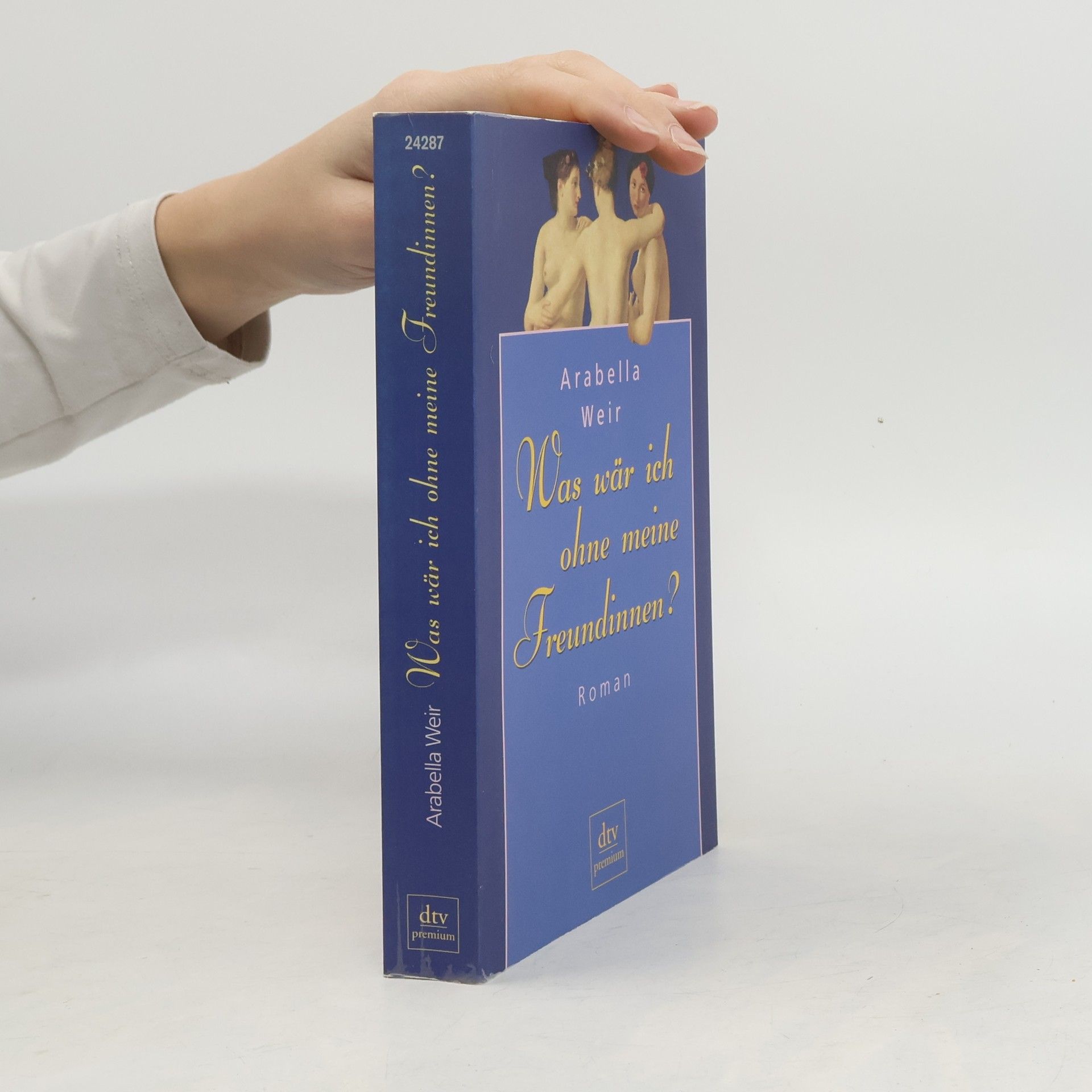 Arabella Weir Was wär ich ohne meine Freundinnen?