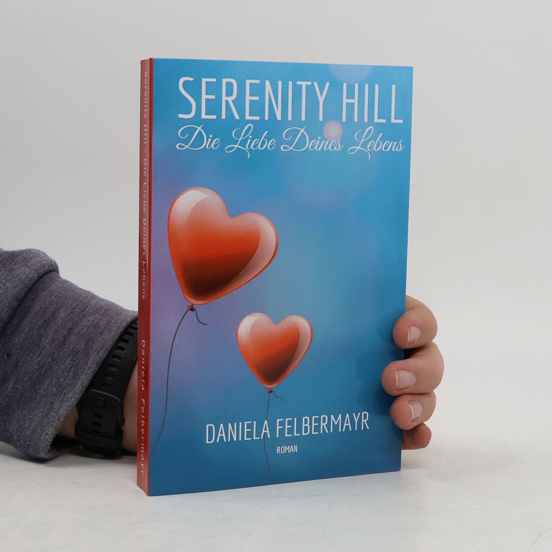 Daniela Felbermayr Serenity Hill - Die Liebe Deines Lebens