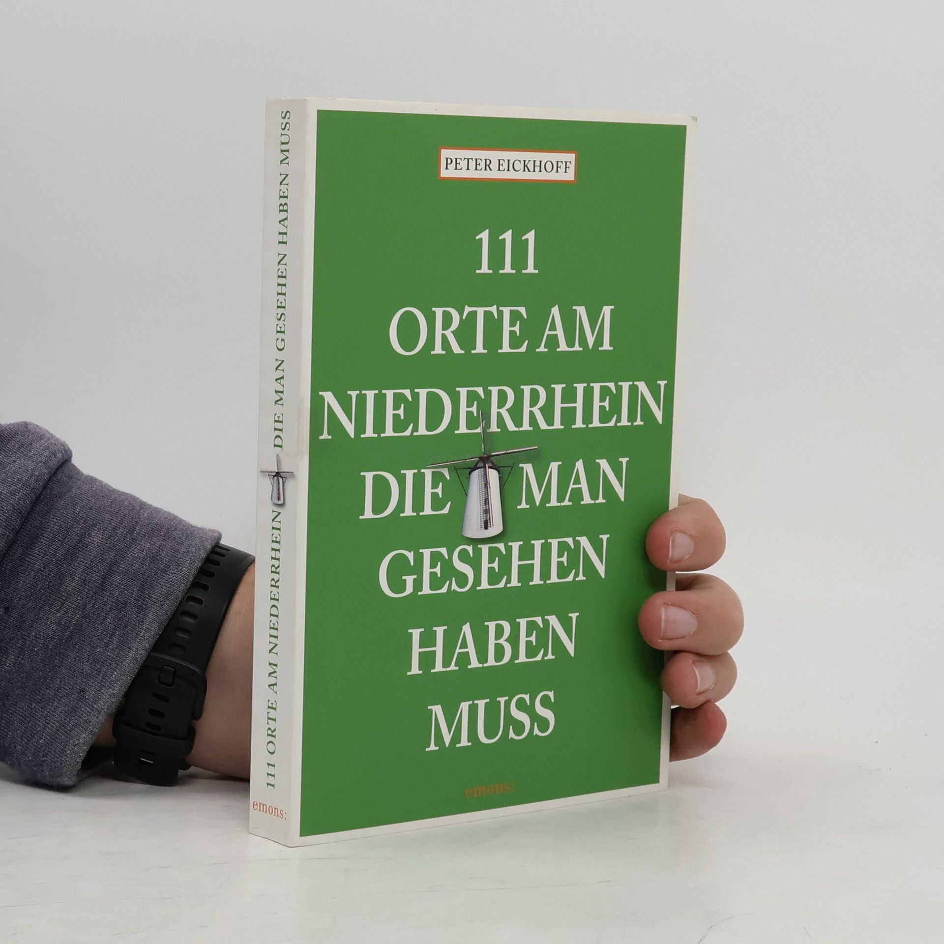 111 Orte am Niederrhein, die man gesehen haben muss