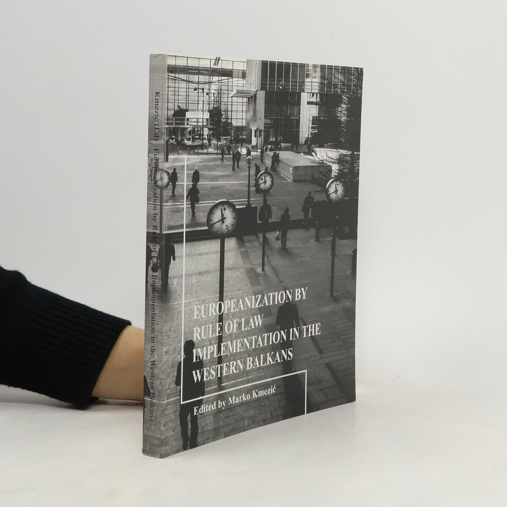 Marko Kmezic Europeanization by Rule of Law Implementation in the Western Balkans