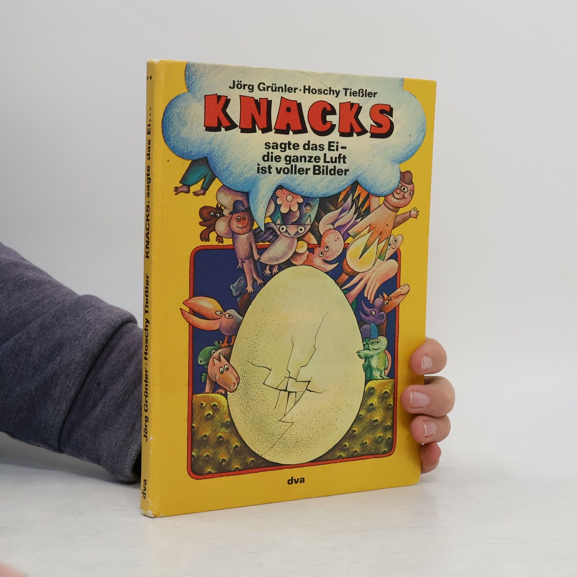 Jörg Grünler Knacks, sagte das Ei, die ganze Luft ist voller Bilder