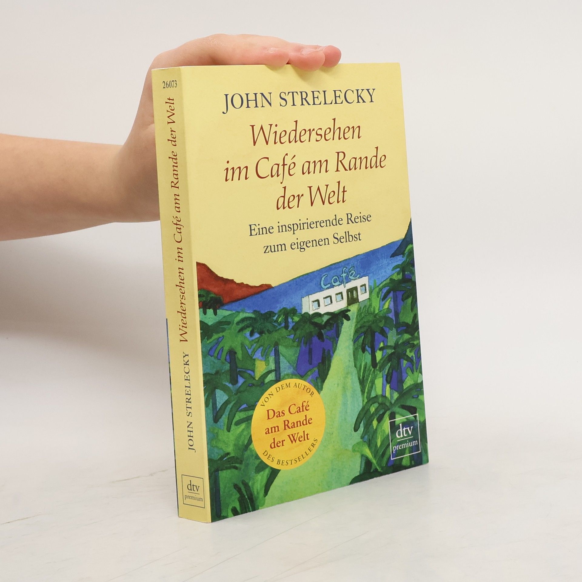 John Strelecky Wiedersehen im Café am Rande der Welt