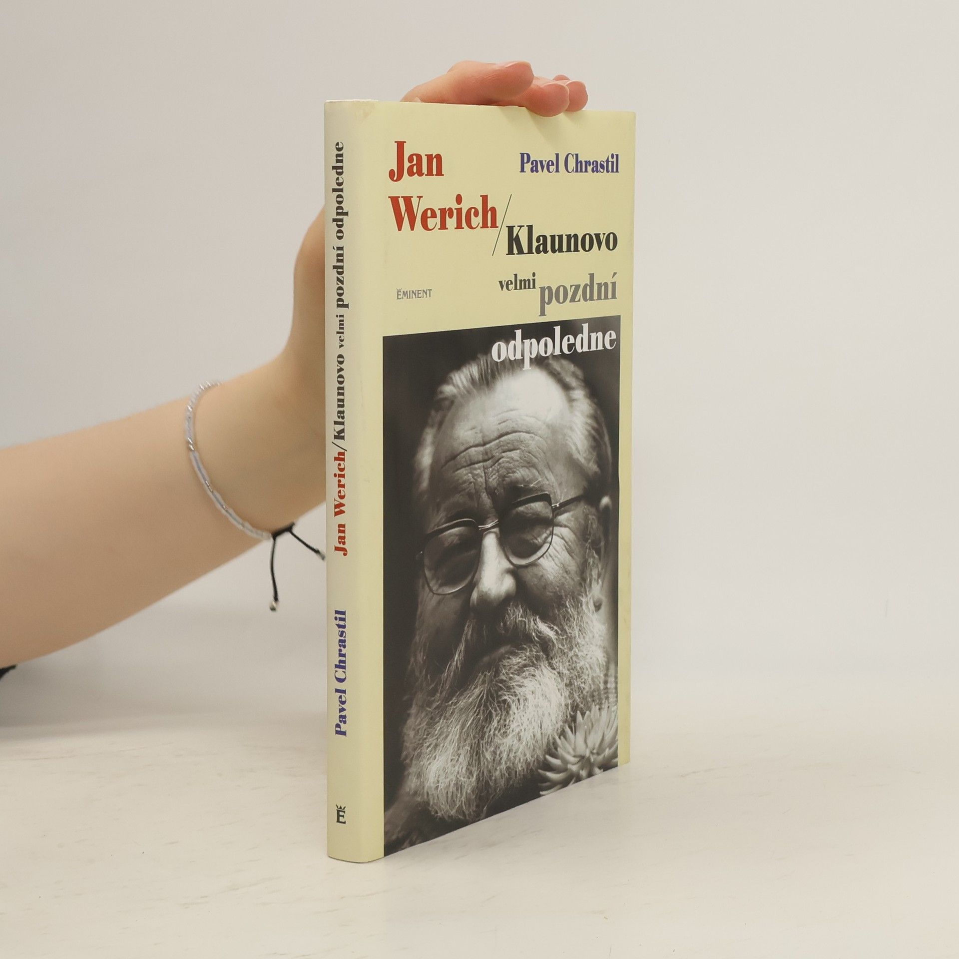 Pavel Chrastil Jan Werich. Klaunovo velmi pozdní odpoledne.