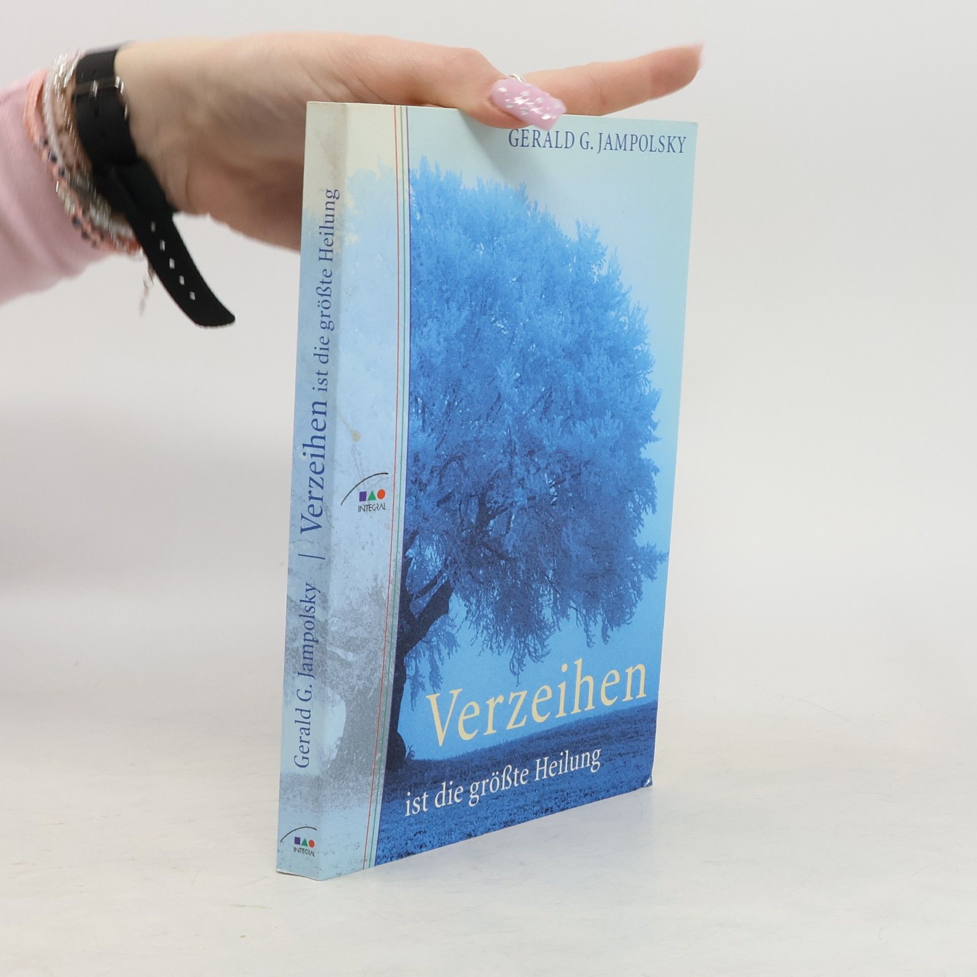Gerald G. Jampolsky Verzeihen ist die größte Heilung
