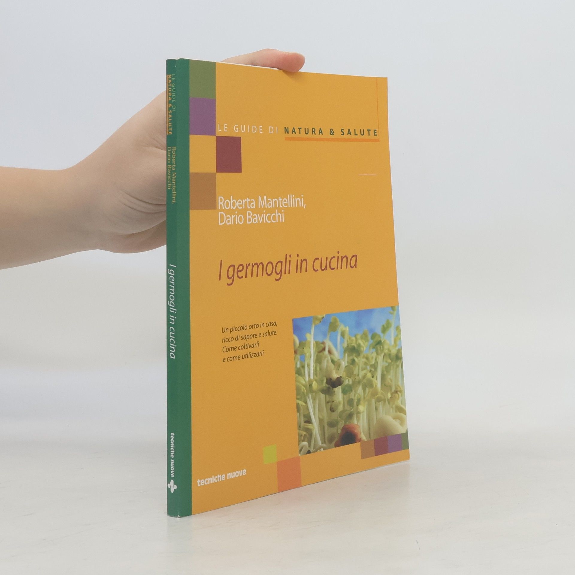 Roberta Mantellini I germogli in cucina. Un piccolo orto in casa ricco di sapore e salute