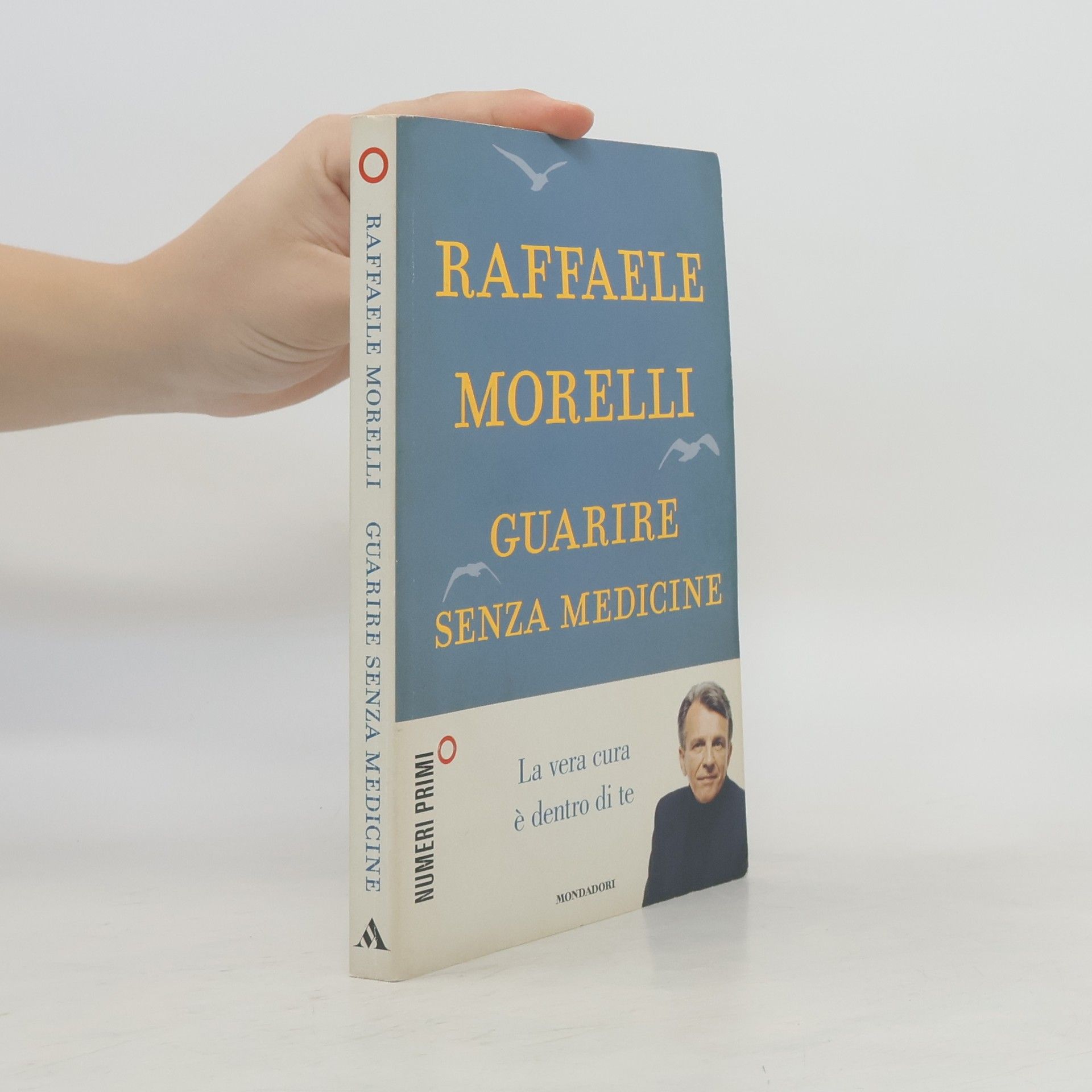 Raffaele Morelli Guarire senza medicine. La vera cura è dentro di te