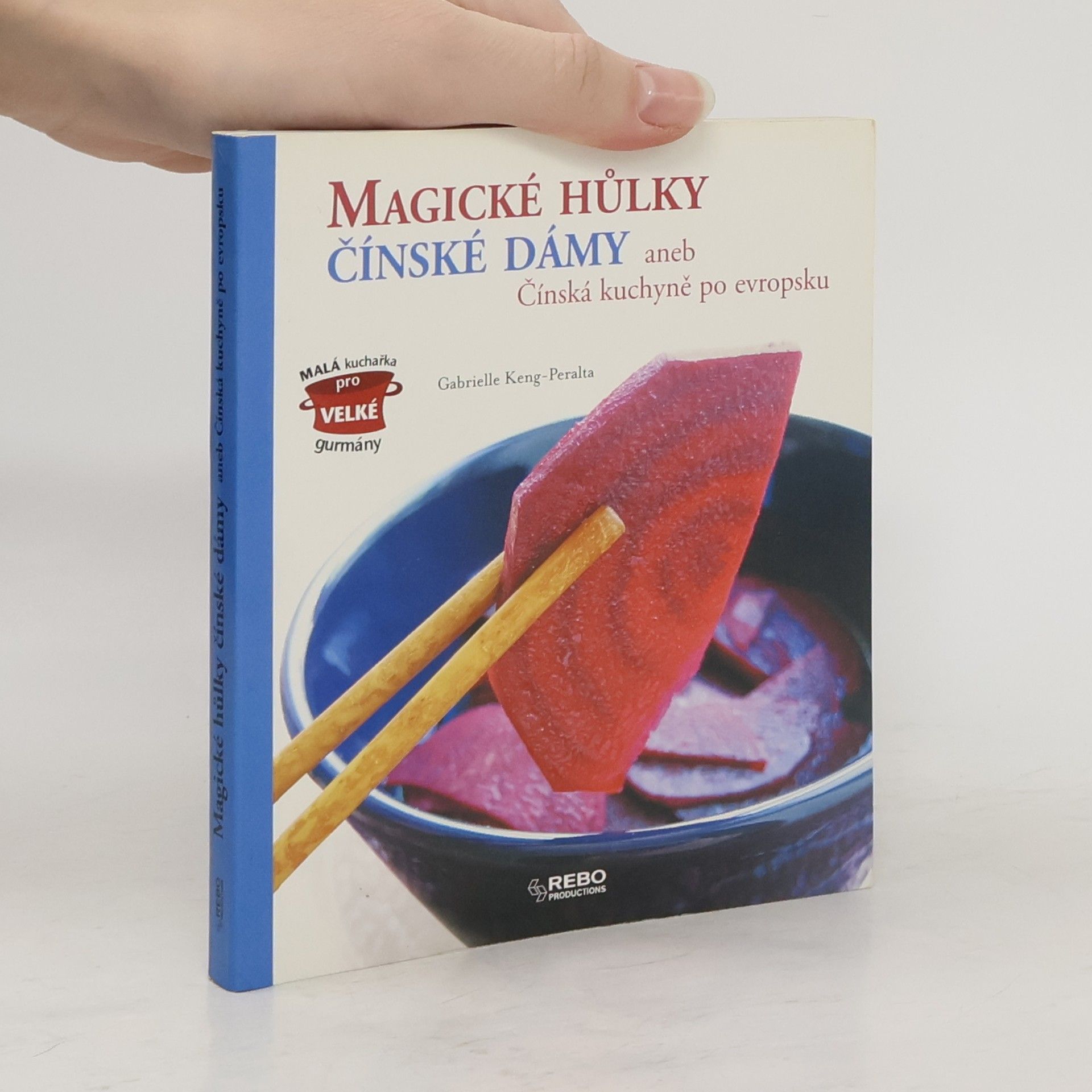 Gabrielle Keng-Peralta Magické hůlky čínské dámy, aneb, Čínská kuchyně po evropsku