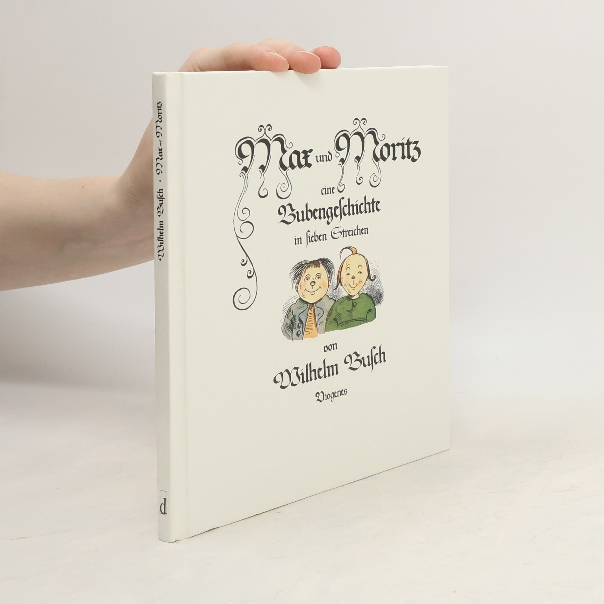 Wilhelm Busch Max und Moritz: eine Bubengeschichte in 7 Streichen