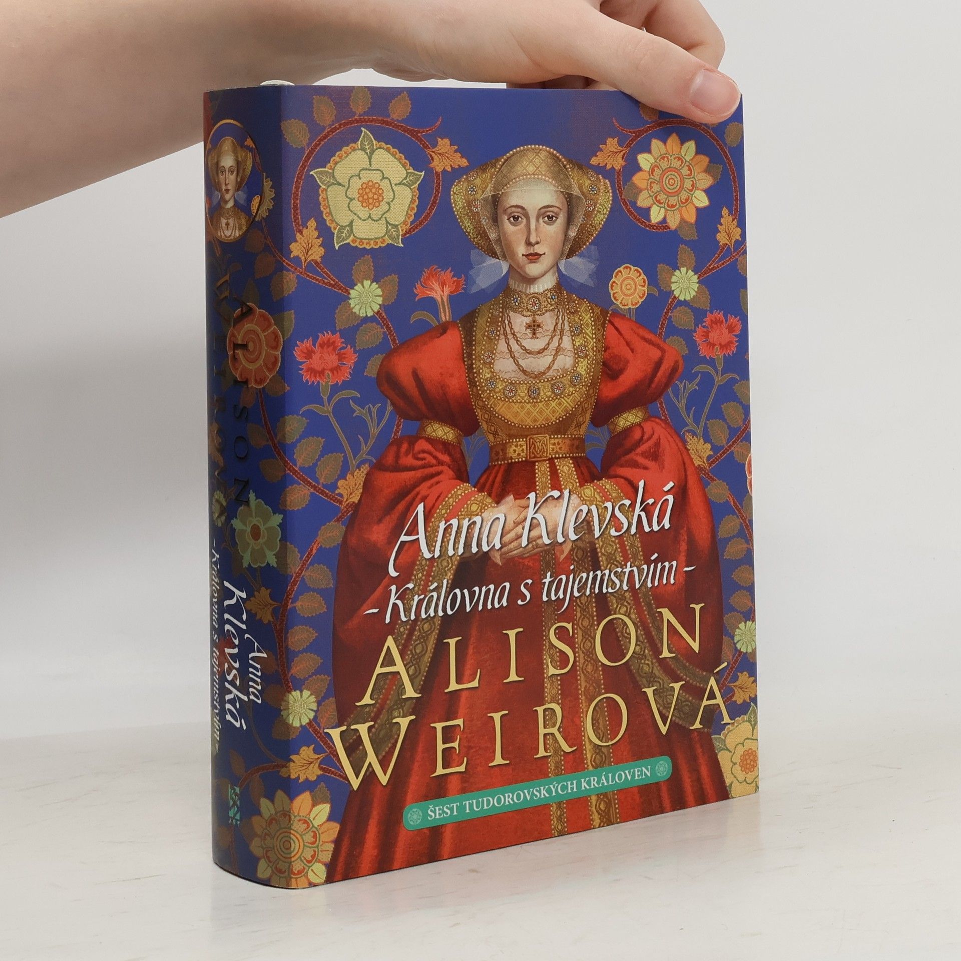 Alisom Weir Šest tudorovských královen. Anna Klevská : královna s tajemstvím