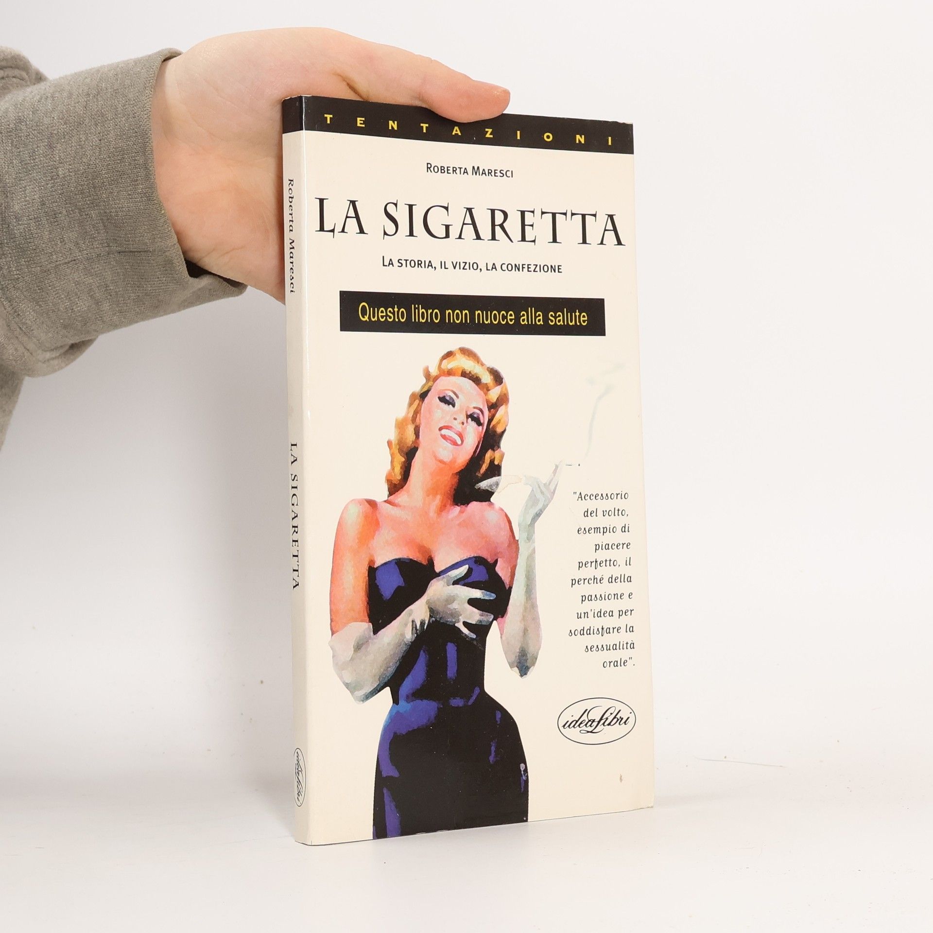 Roberta Maresci La sigaretta. La storia, il vizio, la confezione