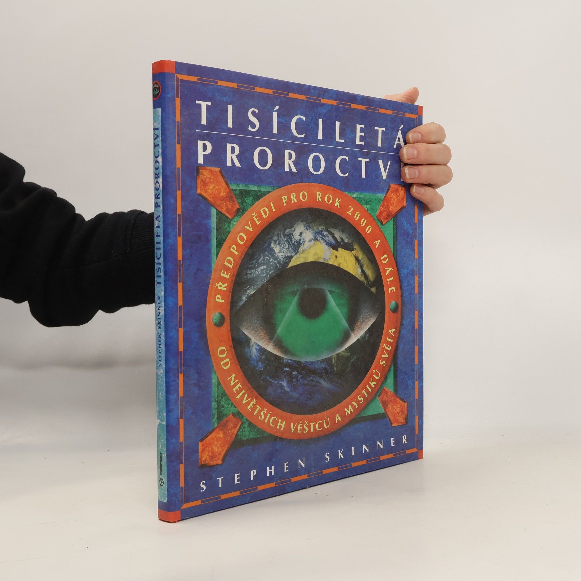 Stephen Skinner Tisíciletá proroctví : Předpovědi pro rok 2000 a dále od největších věštců a mystiků světa.