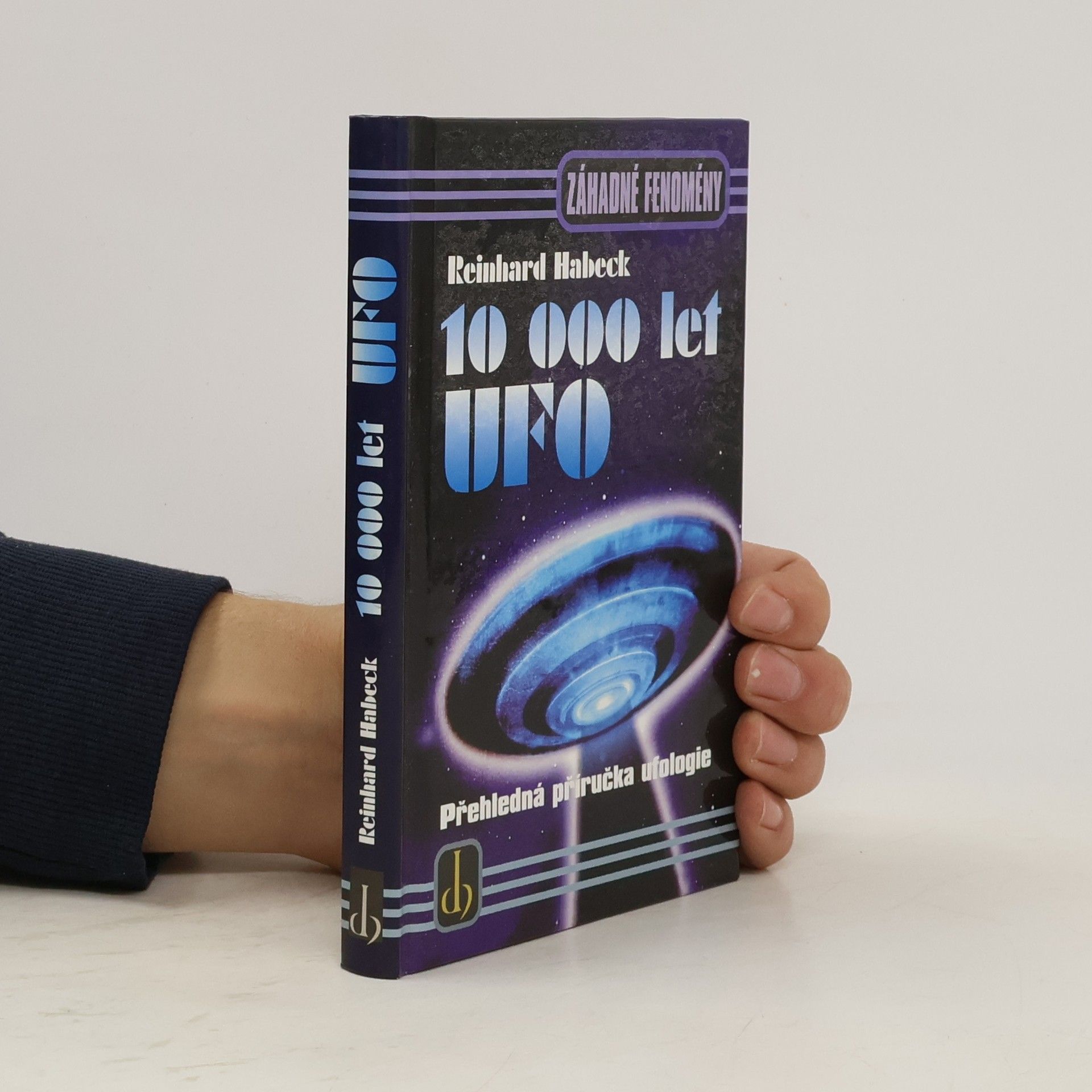 Reinhard Habeck 10000 let UFO: Přehledná příručka ufologie