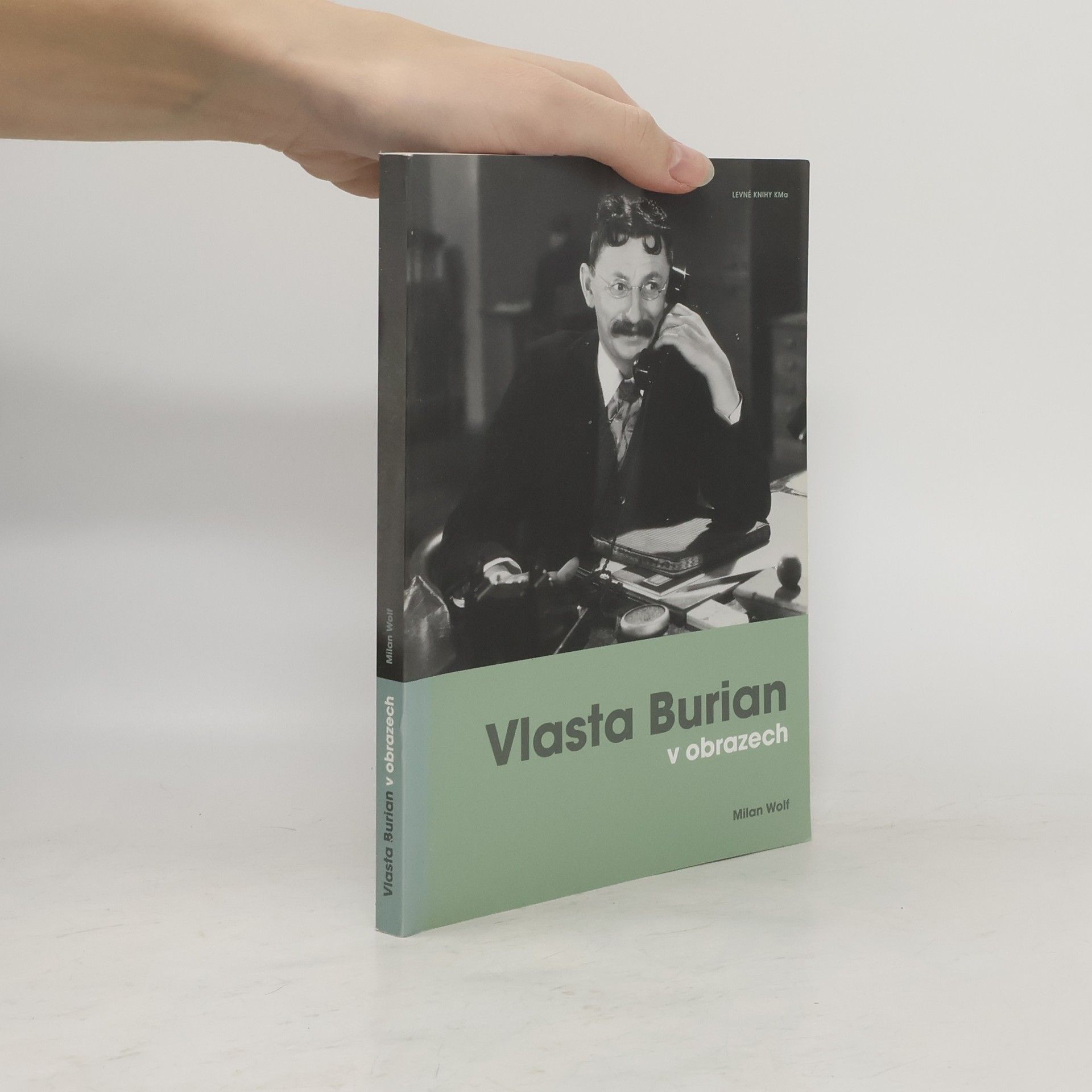 Vlasta Burian v obrazech. Fotografie a dokumenty ze sbírky Milana Wolfa