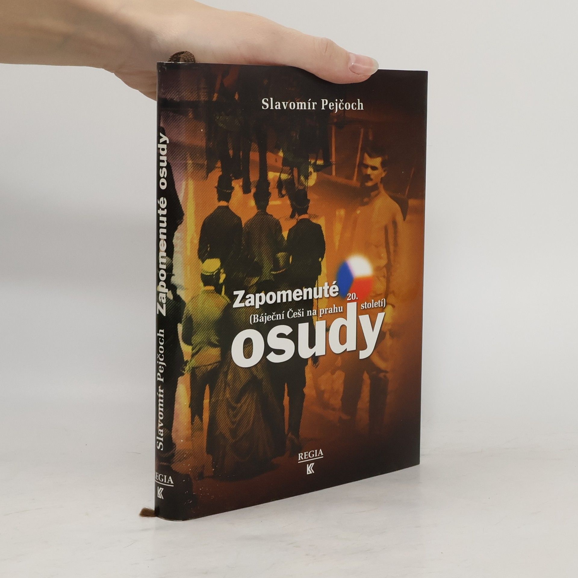 Slavomír Pejčoch Zapomenuté osudy : (báječní Češi na prahu 20. století)