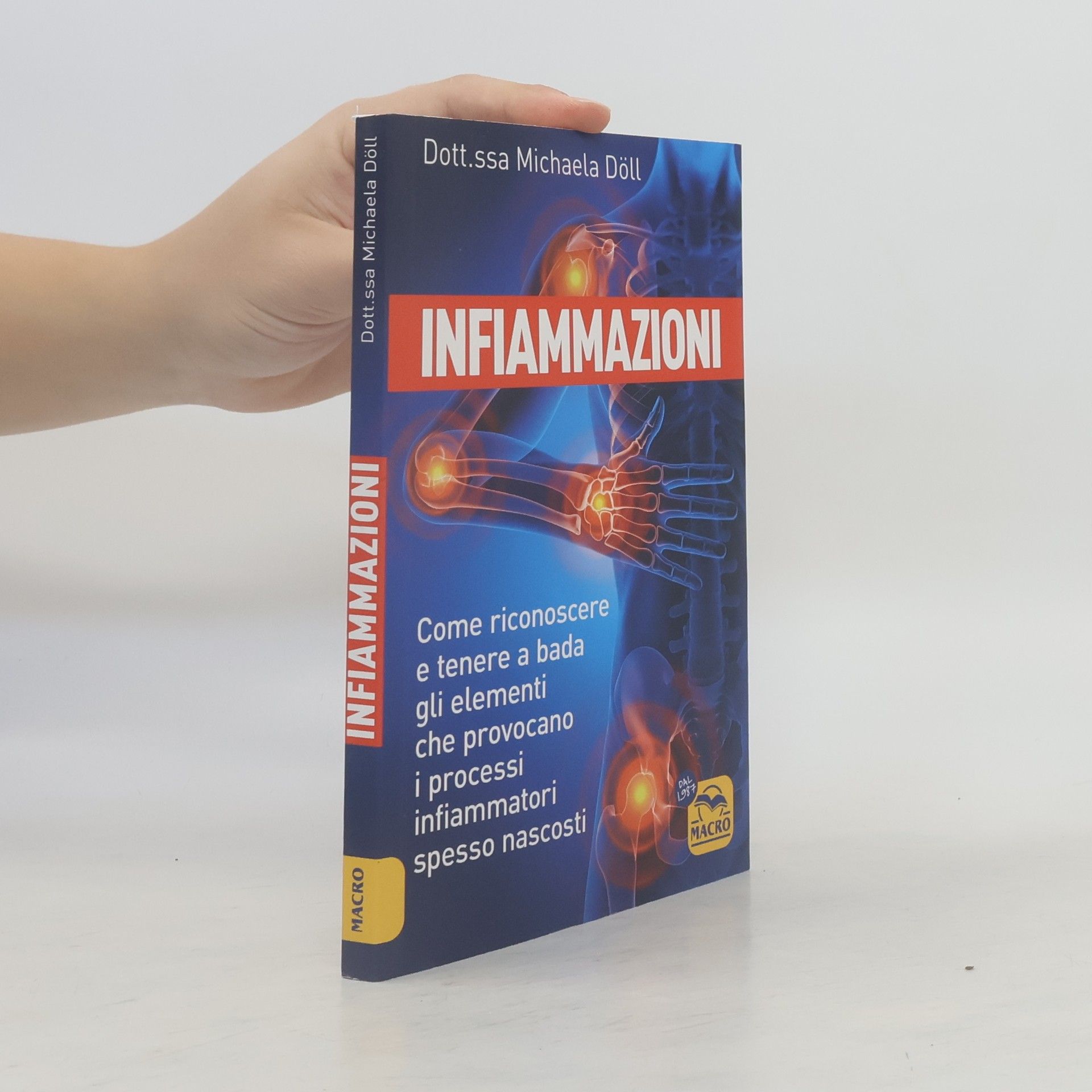 Michael A. Doll Infiammazioni. Come riconoscere e tenere a bada gli elementi che provocano i processi infiammatori spesso nascosti