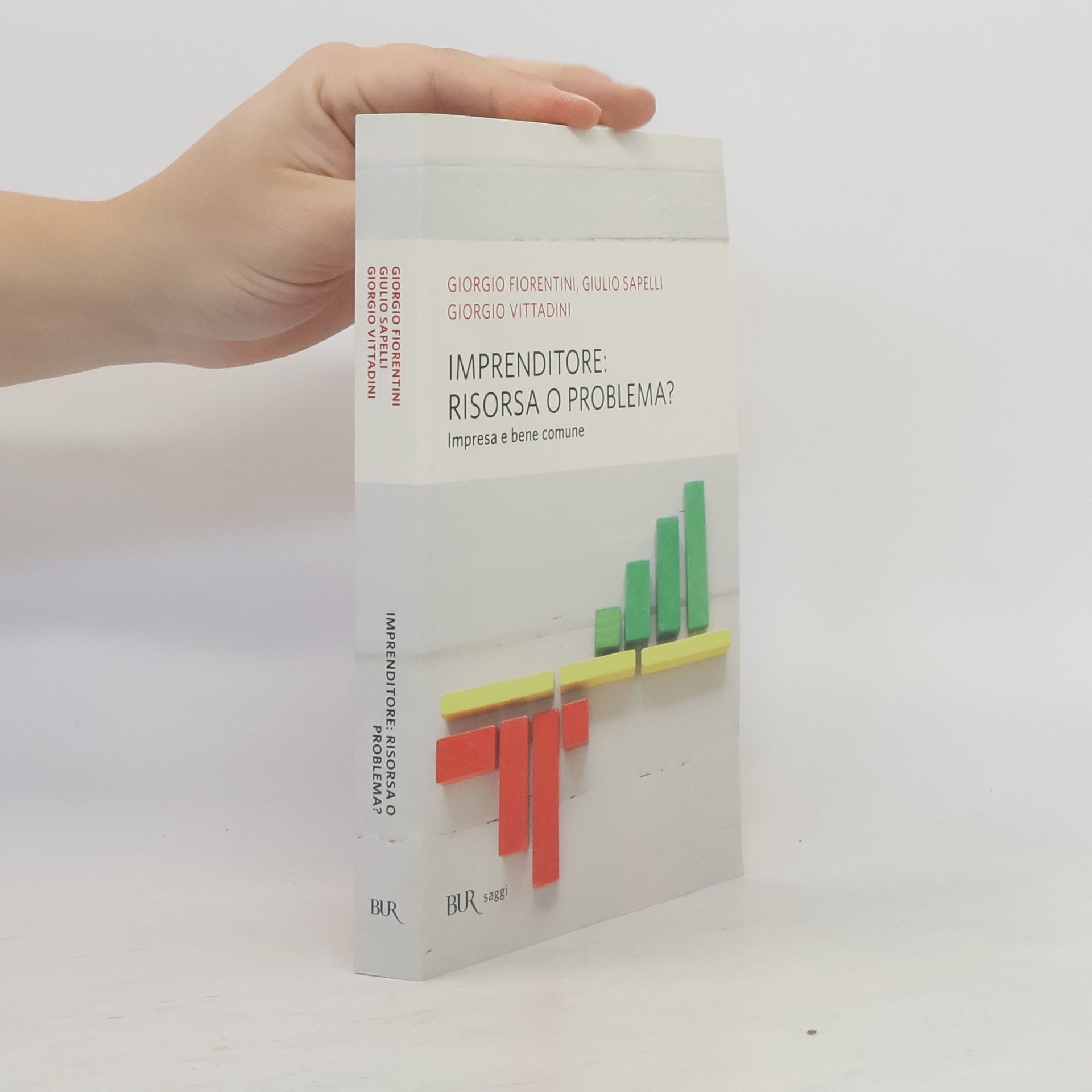 Giorgio Fiorentini Saggi: Imprenditore: risorsa o problema? Impresa e bene comune