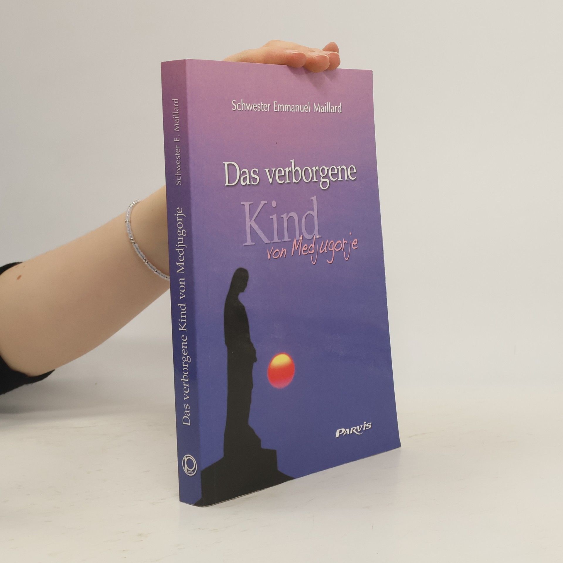 Emmanuel Maillard Das verborgene Kind von Medjugorje