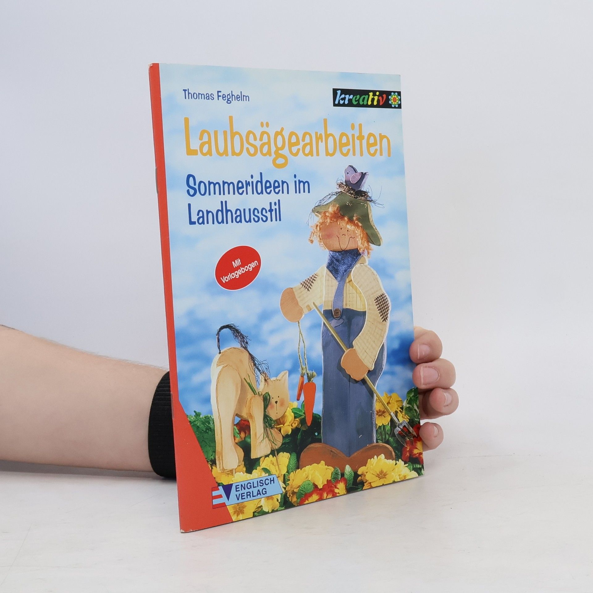 Thomas Feghelm Laubsägearbeiten - Sommerideen im Landhausstil ; [mit Vorlagebogen]