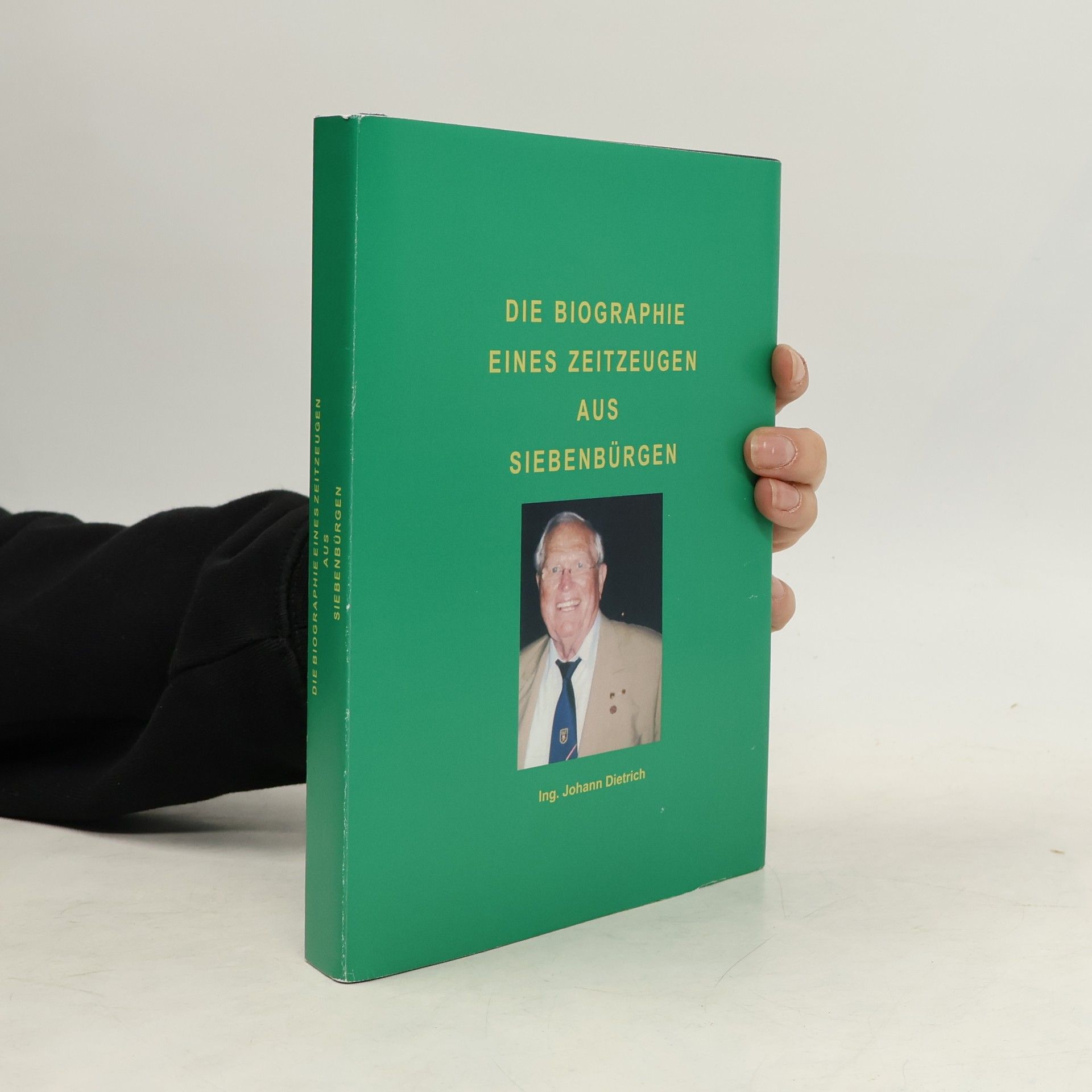 Dietrich Johann Die Biographie eines Zeitzeugen aus Siebenbürgen