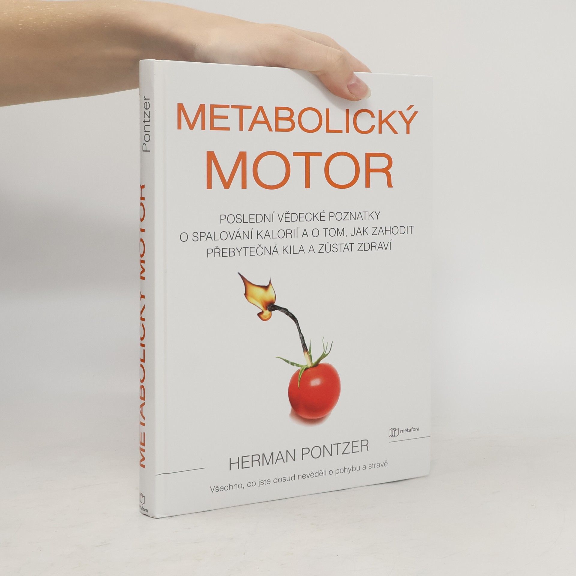 Metabolický motor : poslední vědecké poznatky o spalování kalorií a o tom, jak zahodit přebytečná kila a zůstat zdraví