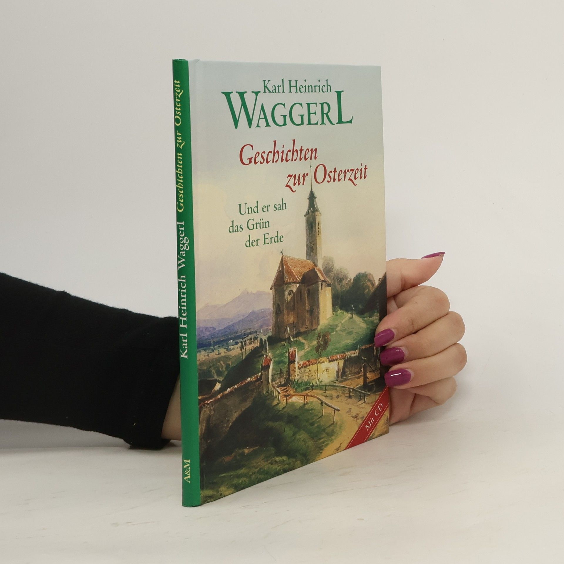 Karl Heinrich Waggerl Geschichten zur Osterzeit : Und er sah das Grün der Erde