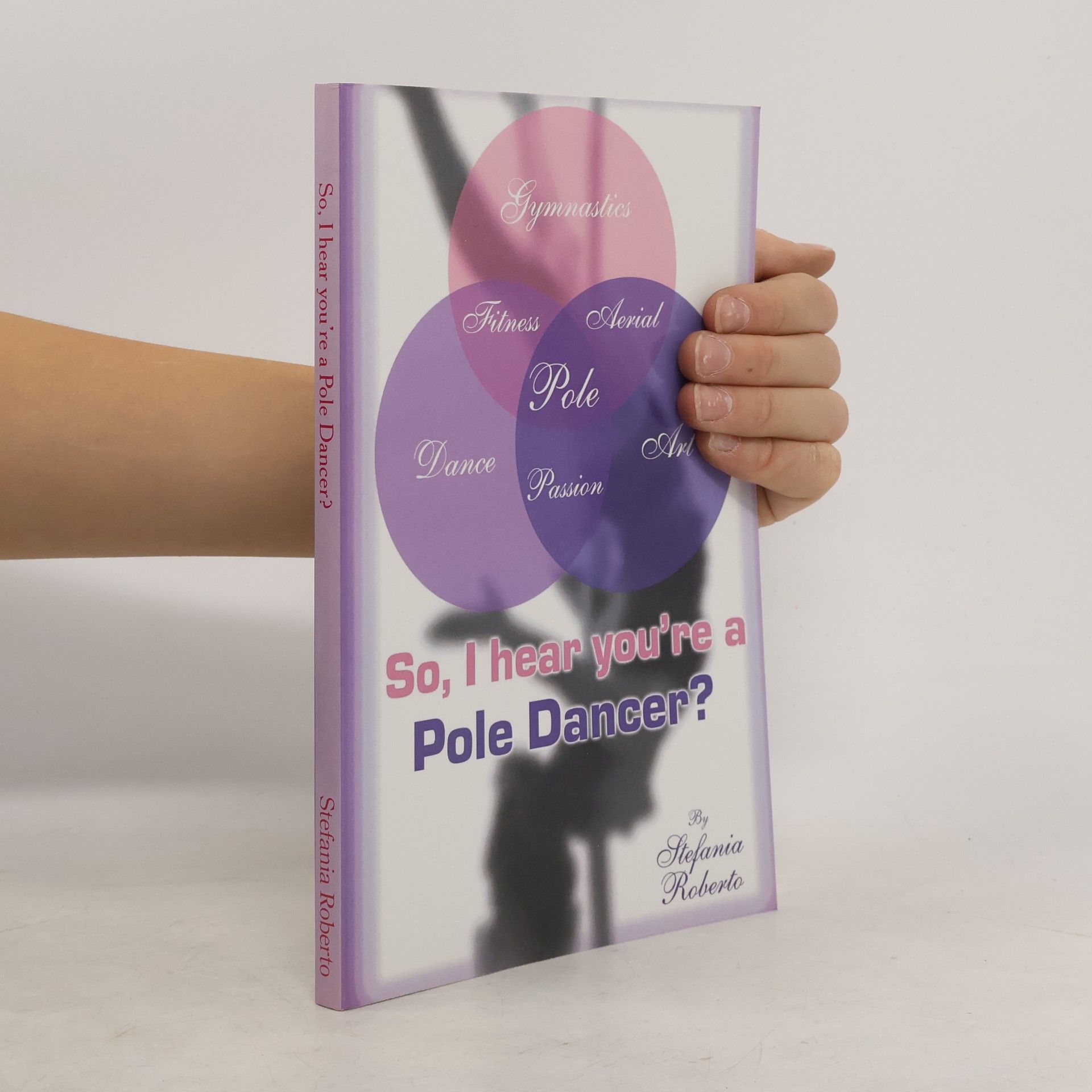 Stefania Roberto So I Hear You're a Pole Dancer?