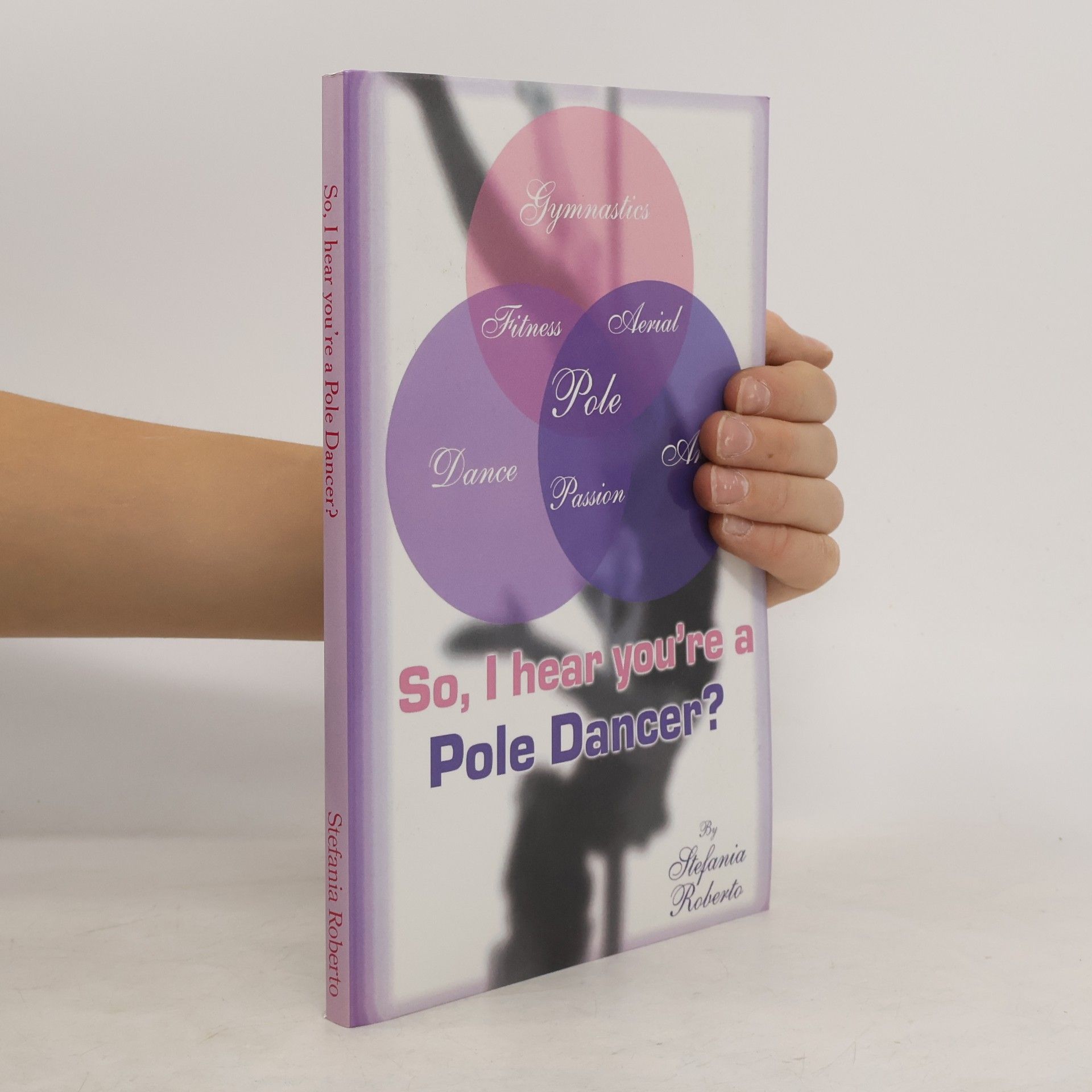 Stefania Roberto So I Hear You're a Pole Dancer?