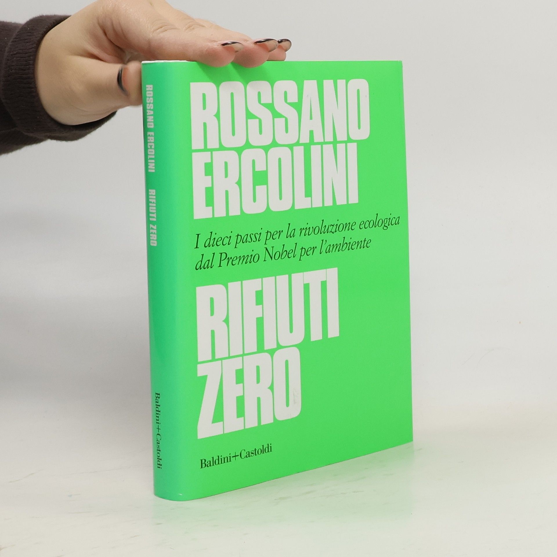 Rossano Ercolini Rifiuti zero. Dieci passi per la rivoluzione ecologica dal Premio Nobel per l'ambiente