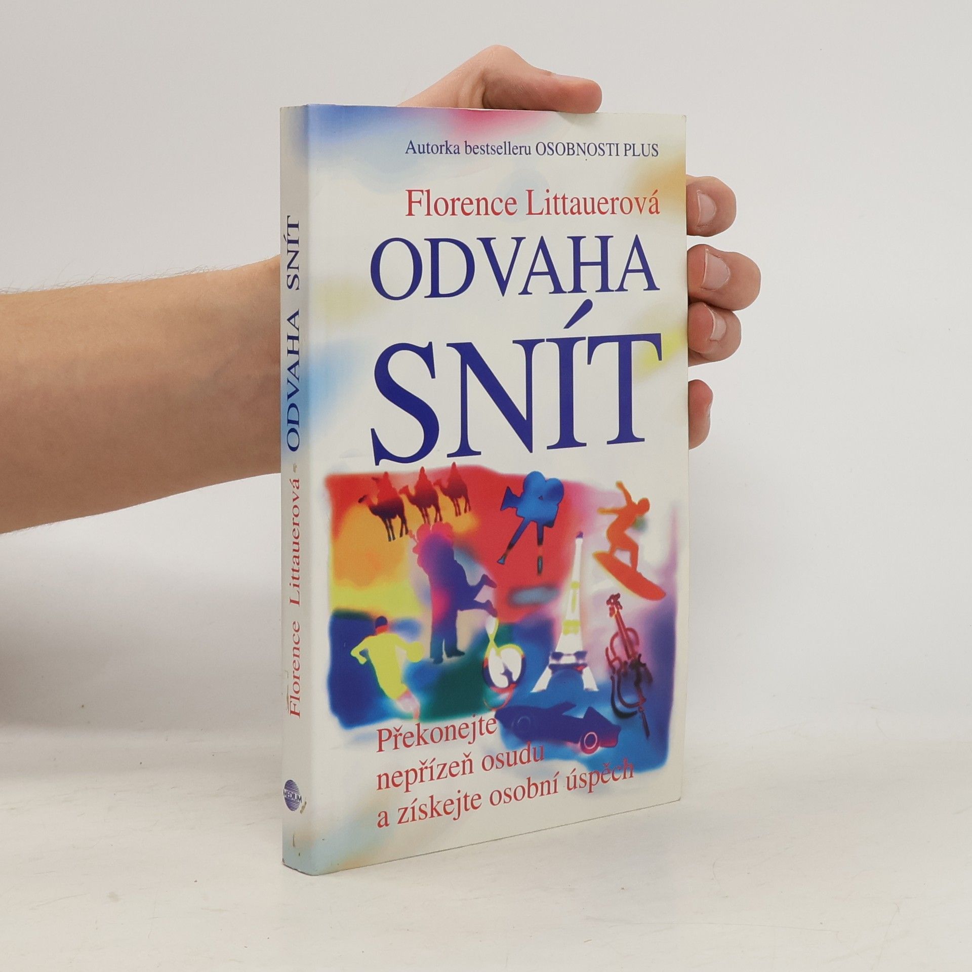 Florence Littauer Odvaha snít - Překonejte nepřízeň osudu a získejte osobní úspěch