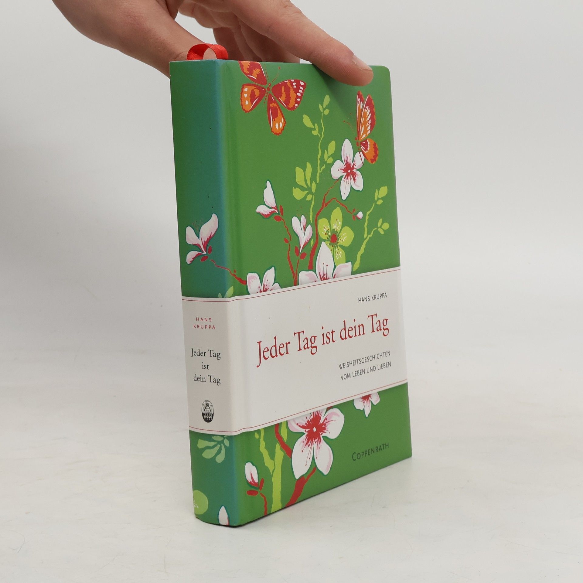 Jeder Tag ist dein Tag. Weisheitsgeschichten vom Leben und Lieben