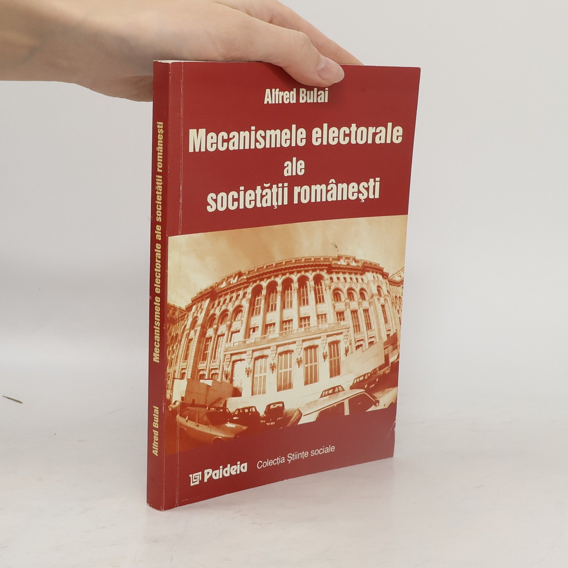 Alfred Bulai Colecția Științe sociale: Mecanismele electorale ale societății românești