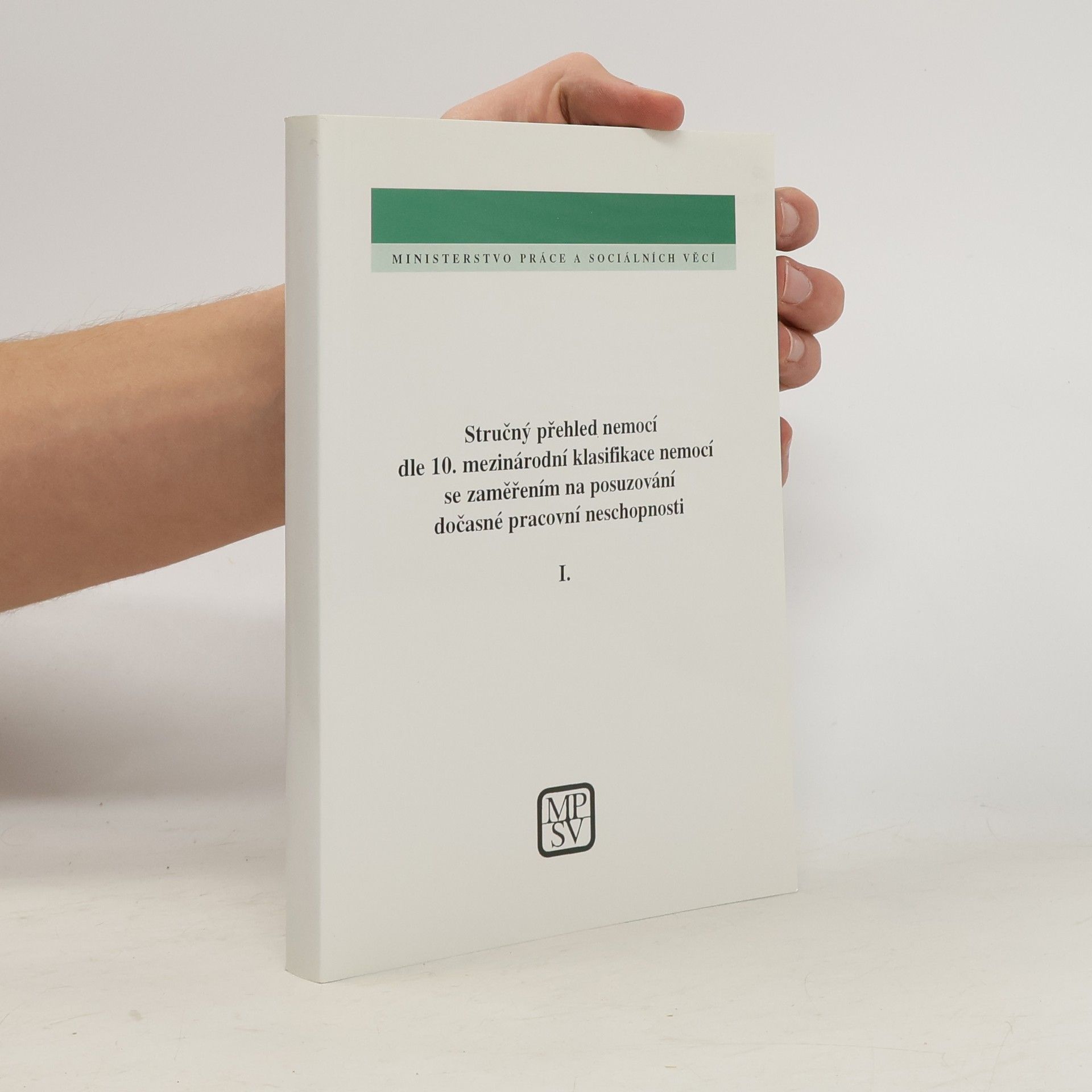 Marie Střížová Stručný přehled nemocí dle 10. mezinárodní klasifikace nemocí se zaměřením na posuzování dočasné pracovní neschopnosti