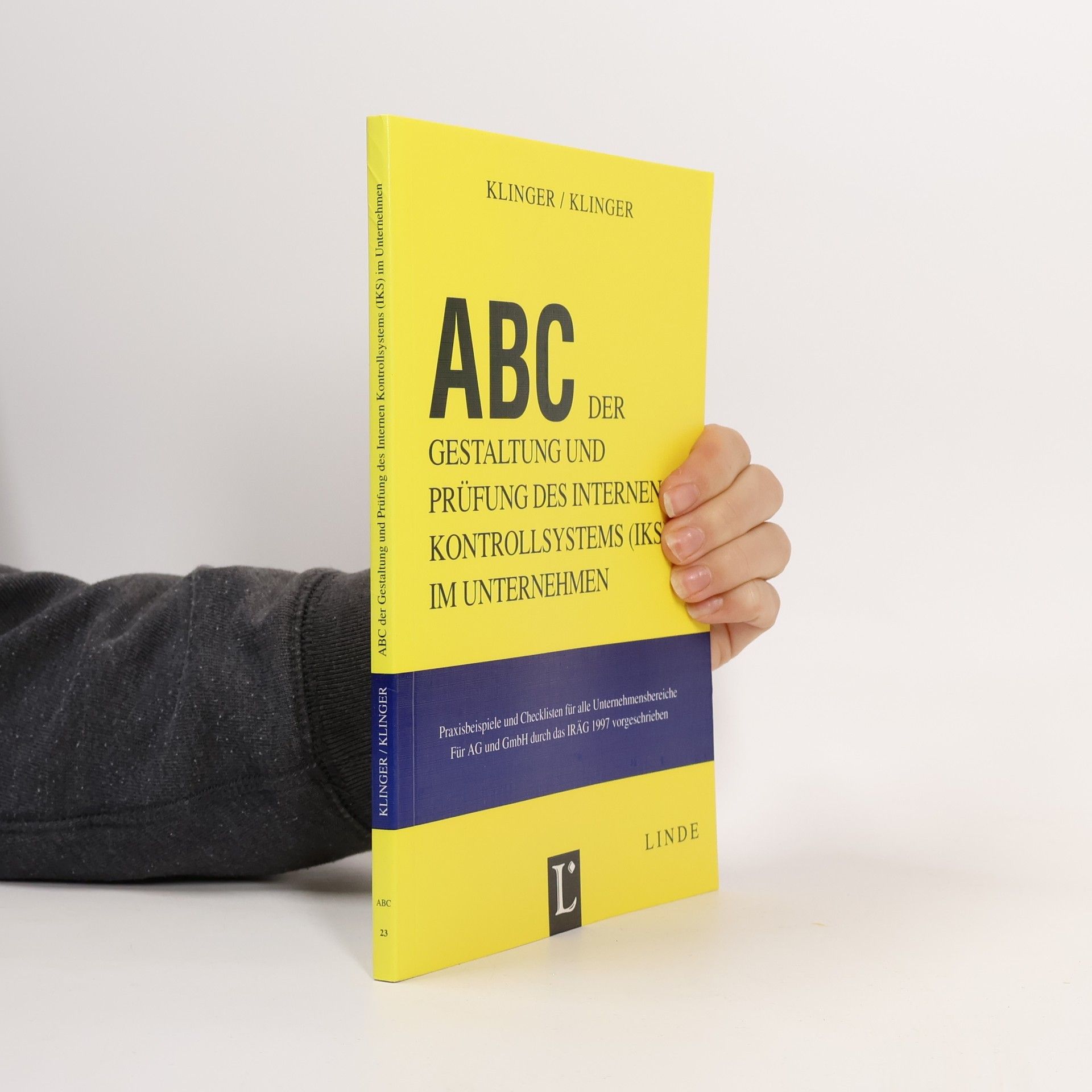 Michael A. Klinger ABC der Gestaltung und Prüfung des internen Kontrollsystems (IKS) im Unternehmen
