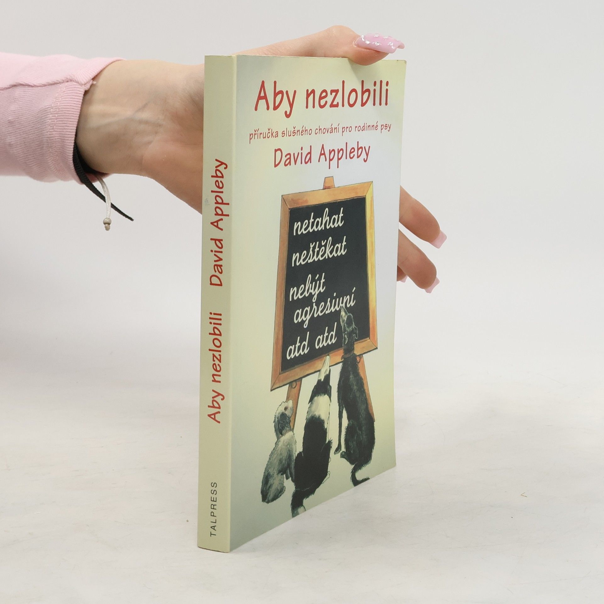 David Appelby Aby nezlobili - příručka slušného chování pro rodinné psy